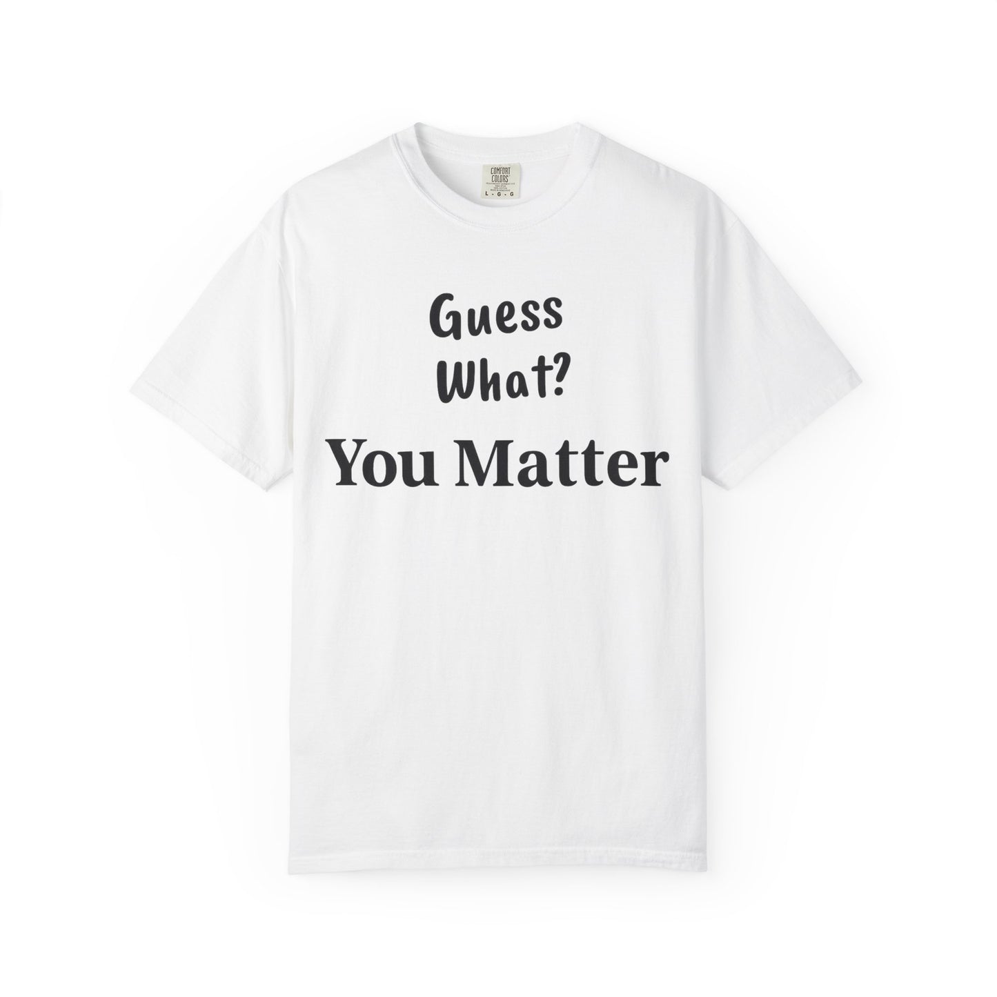 Empowering Unisex T-Shirt: You Matter, Inspirational Tee, Self-Love Shirt, Motivational Fashion, Affirmation Apparel, Uplifting Gift