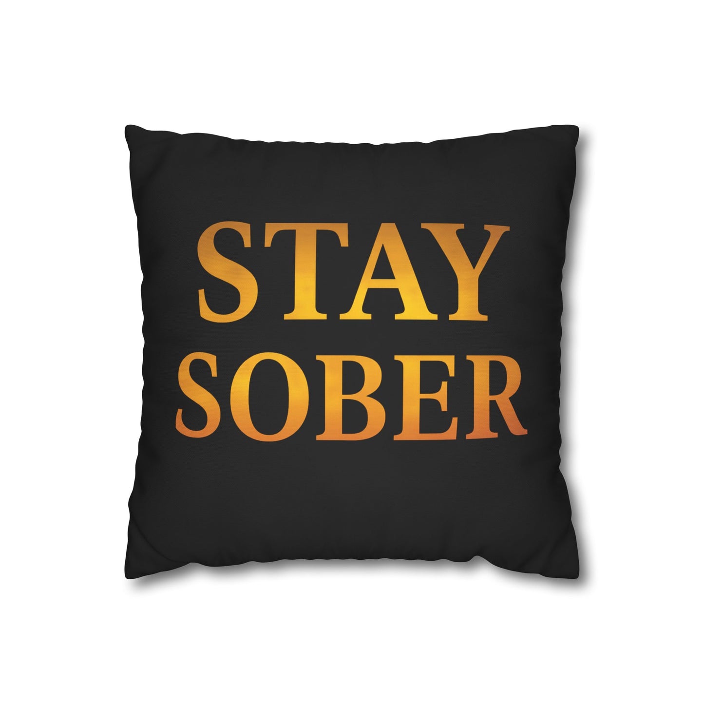 Stay Sober Inspirational Pillowcase, Modern Home Decor, Motivational Gift, Home Office Accent, Couch Cushion, Recovery Support
