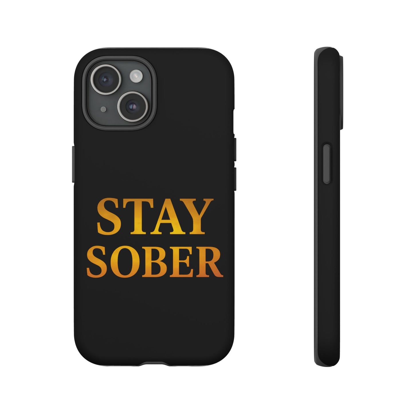 Stay Sober Phone Case | Tough Cases | Recovery Gift | Sobriety Support | Motivational Accessories | Unique Phone Cover