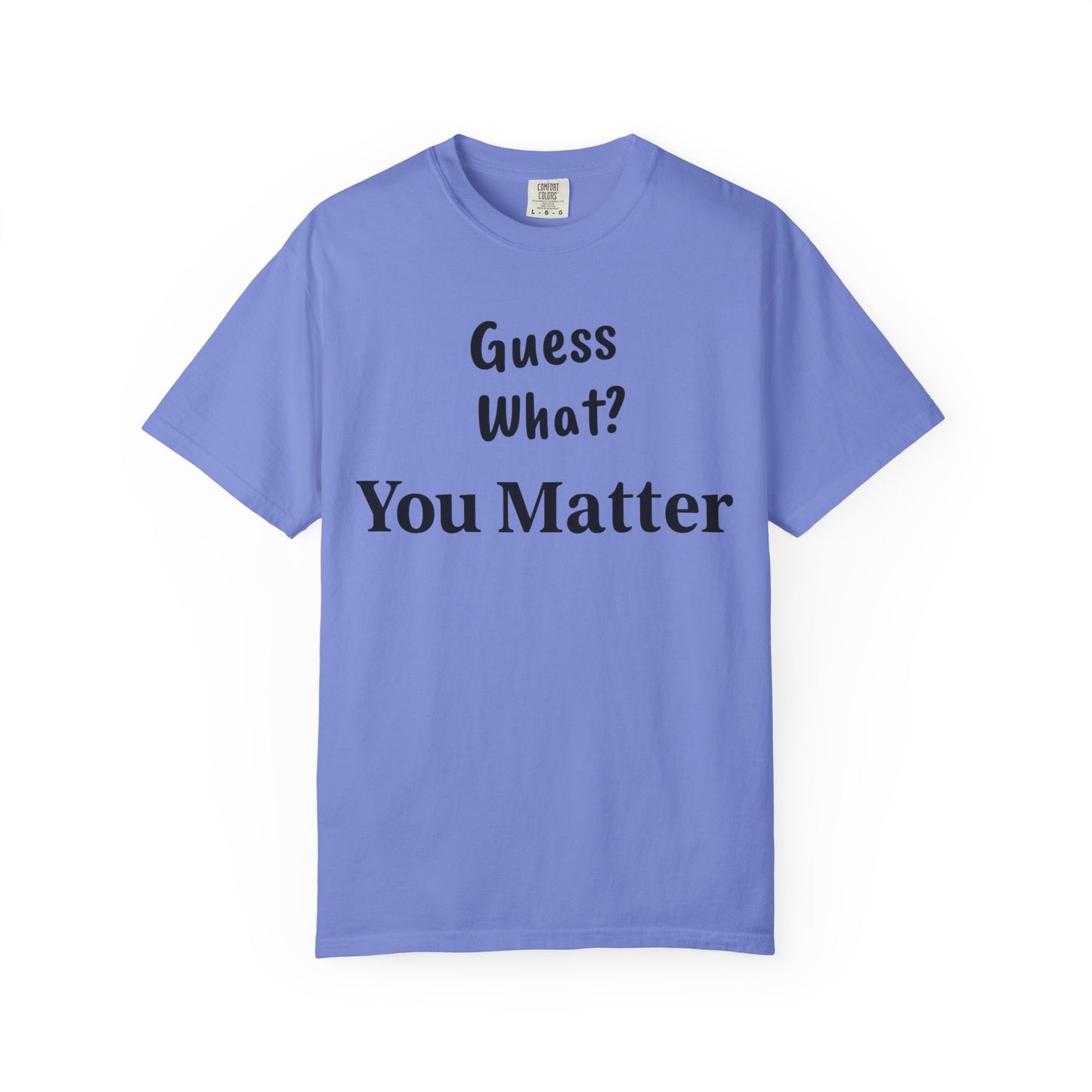 Empowering Unisex T-Shirt: You Matter, Inspirational Tee, Self-Love Shirt, Motivational Fashion, Affirmation Apparel, Uplifting Gift