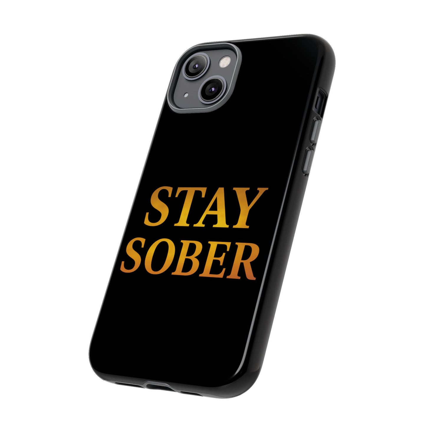 Stay Sober Phone Case | Tough Cases | Recovery Gift | Sobriety Support | Motivational Accessories | Unique Phone Cover