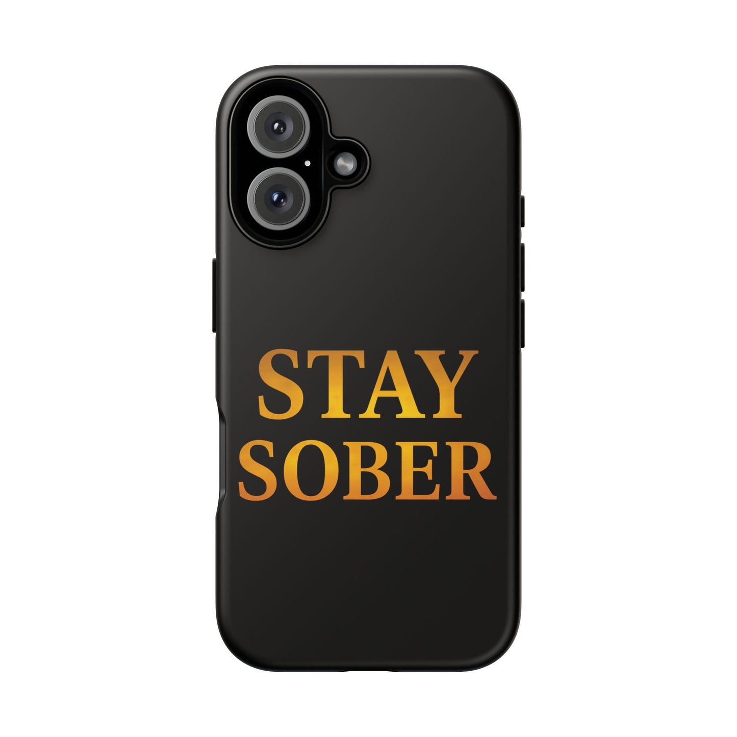 Stay Sober Phone Case | Tough Cases | Recovery Gift | Sobriety Support | Motivational Accessories | Unique Phone Cover
