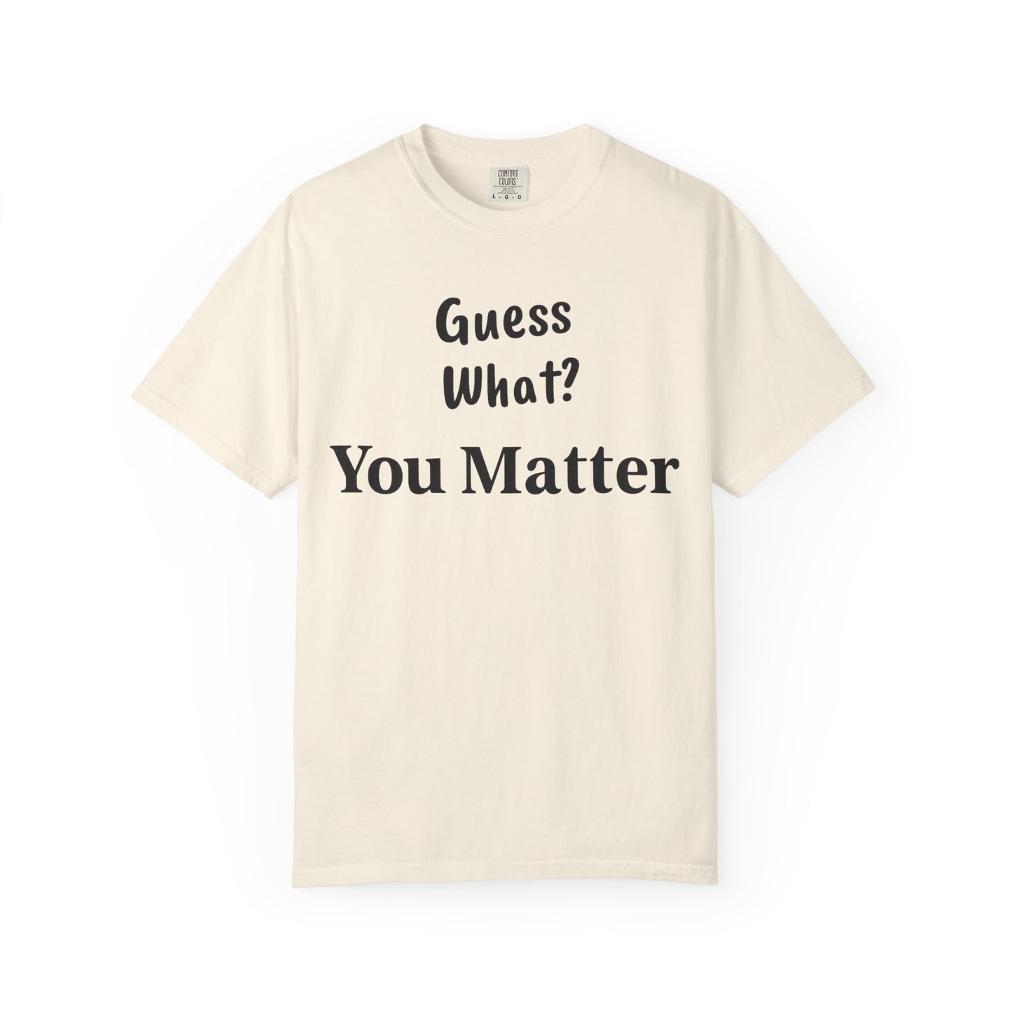 Empowering Unisex T-Shirt: You Matter, Inspirational Tee, Self-Love Shirt, Motivational Fashion, Affirmation Apparel, Uplifting Gift