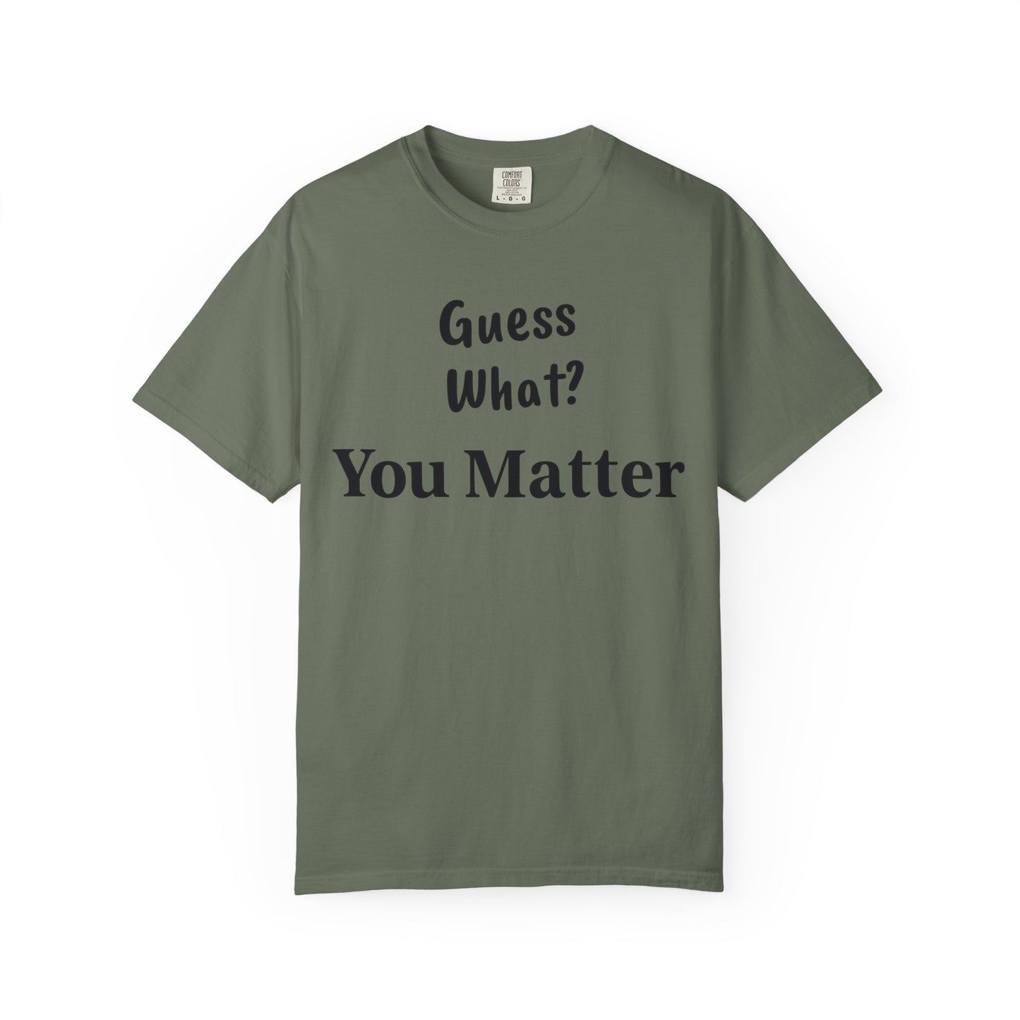Empowering Unisex T-Shirt: You Matter, Inspirational Tee, Self-Love Shirt, Motivational Fashion, Affirmation Apparel, Uplifting Gift