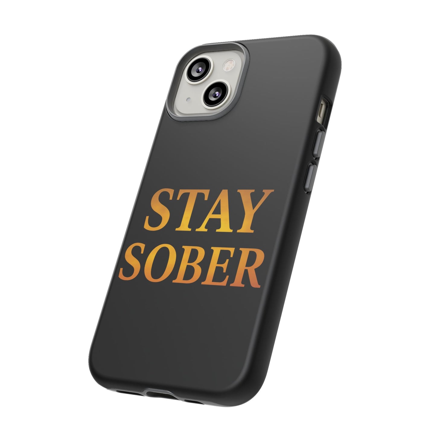 Stay Sober Phone Case | Tough Cases | Recovery Gift | Sobriety Support | Motivational Accessories | Unique Phone Cover