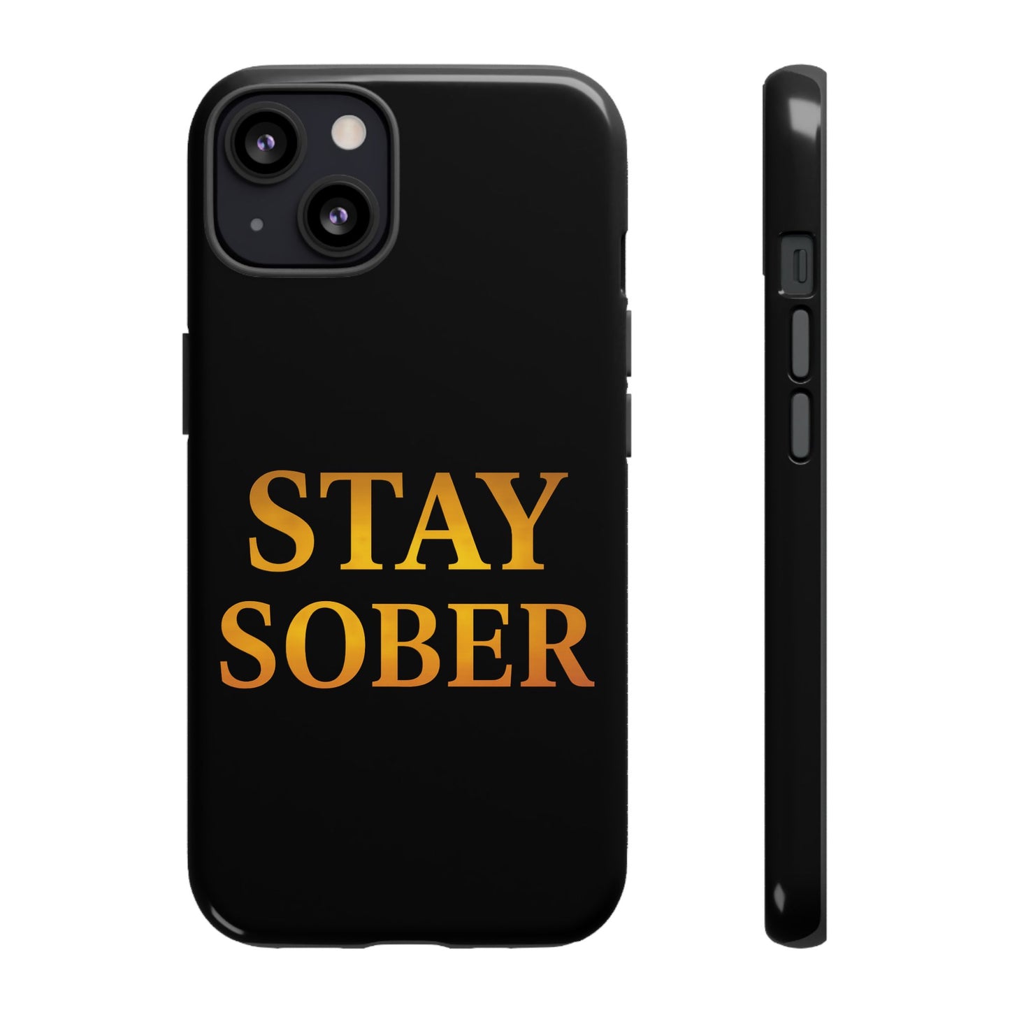 Stay Sober Phone Case | Tough Cases | Recovery Gift | Sobriety Support | Motivational Accessories | Unique Phone Cover