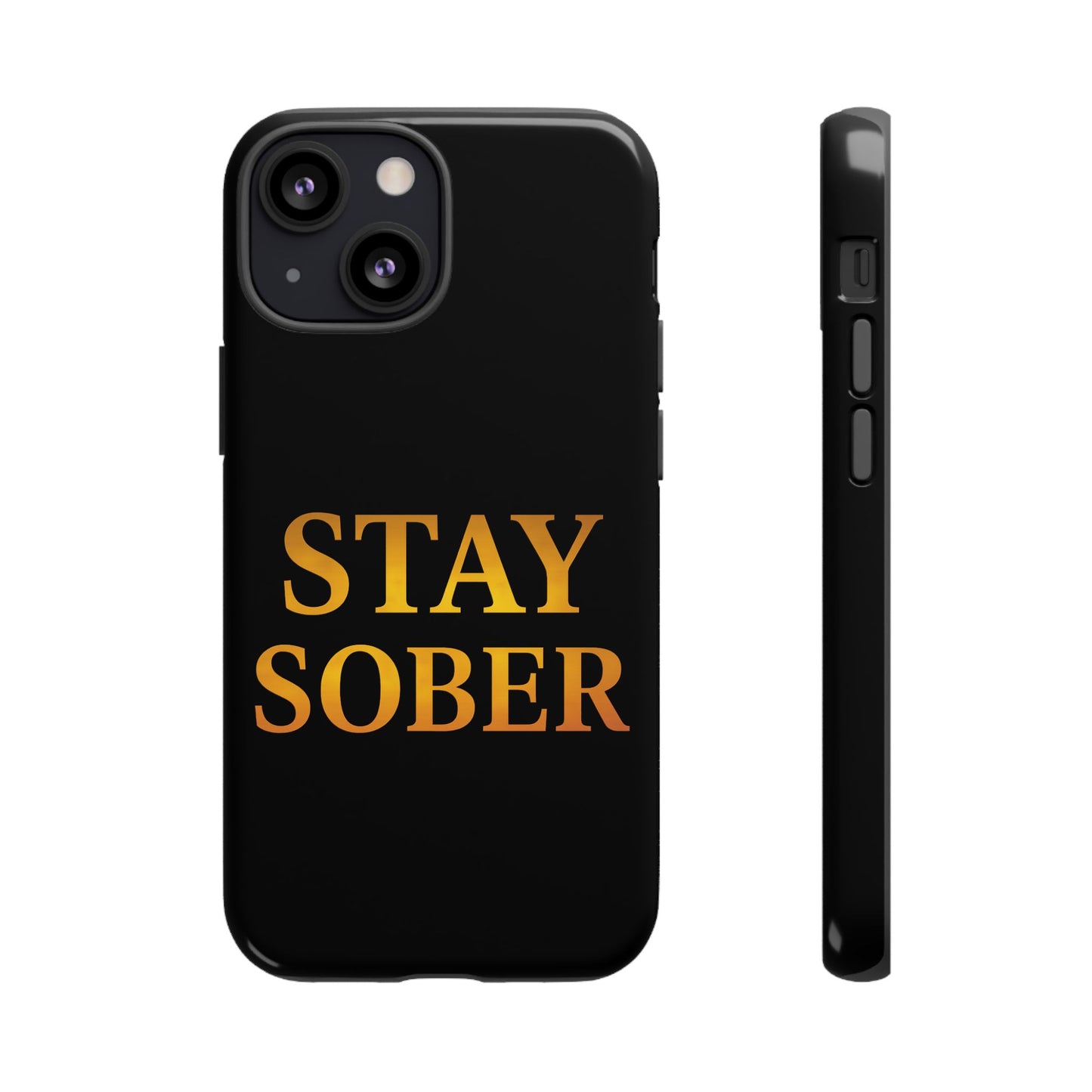 Stay Sober Phone Case | Tough Cases | Recovery Gift | Sobriety Support | Motivational Accessories | Unique Phone Cover