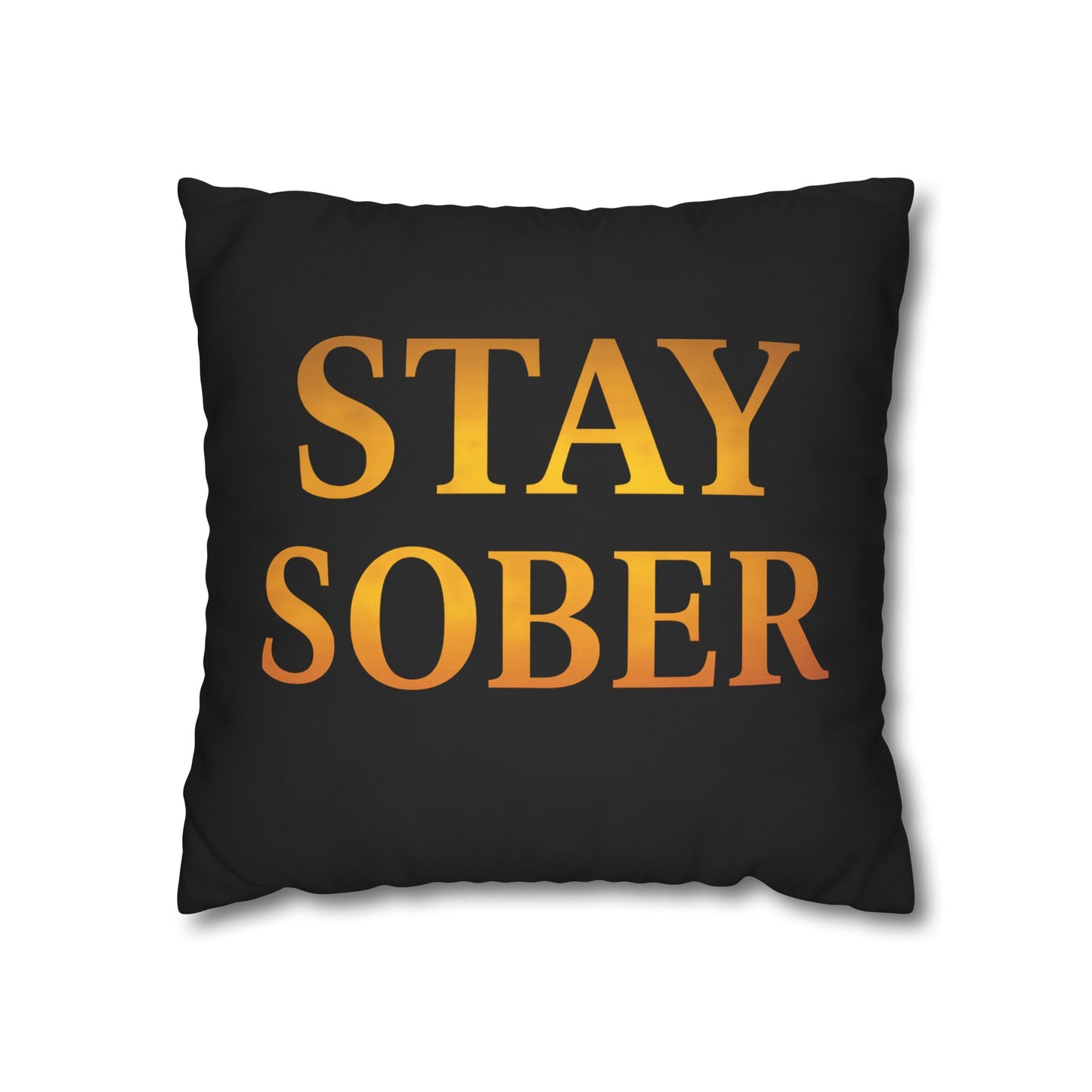 Stay Sober Inspirational Pillowcase, Modern Home Decor, Motivational Gift, Home Office Accent, Couch Cushion, Recovery Support