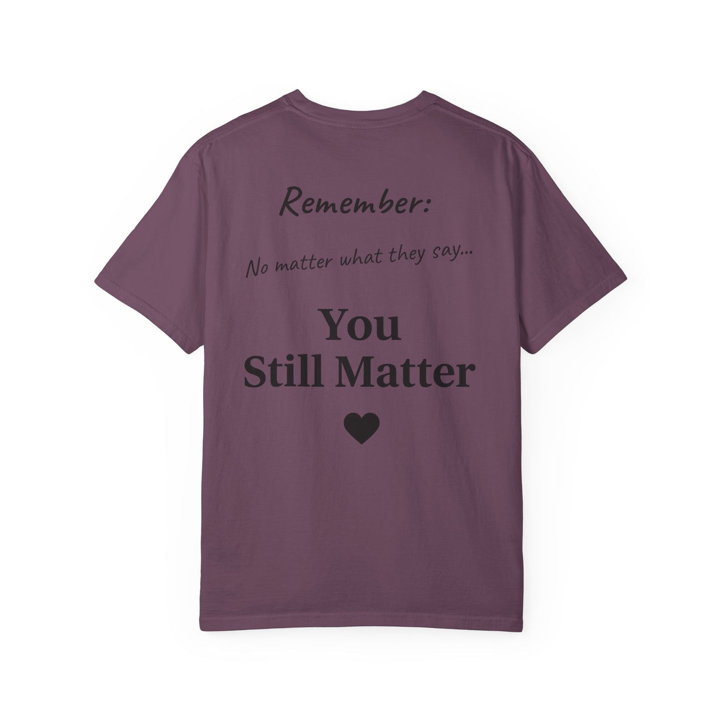 Empowering Unisex T-Shirt: You Matter, Inspirational Tee, Self-Love Shirt, Motivational Fashion, Affirmation Apparel, Uplifting Gift