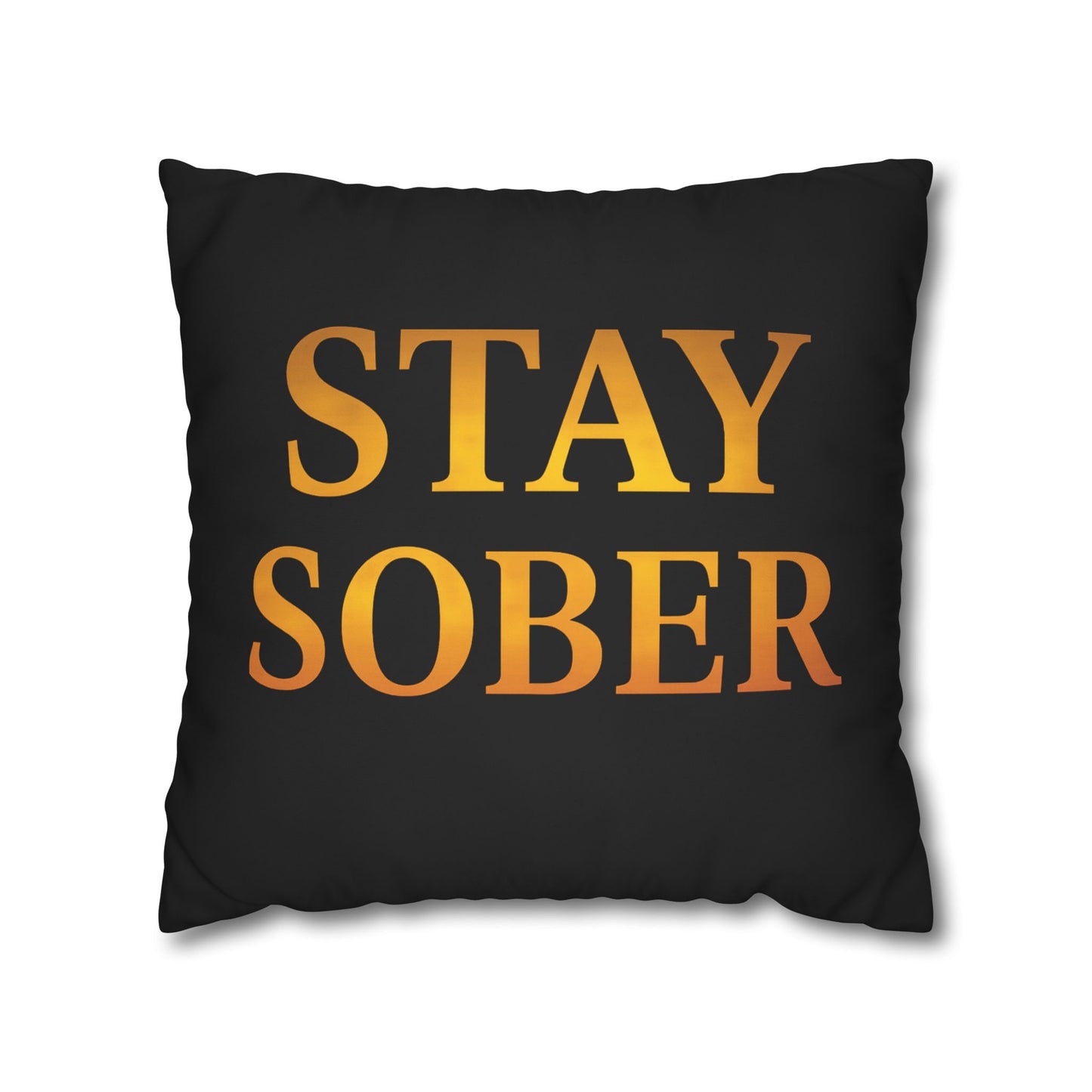 Stay Sober Inspirational Pillowcase, Modern Home Decor, Motivational Gift, Home Office Accent, Couch Cushion, Recovery Support