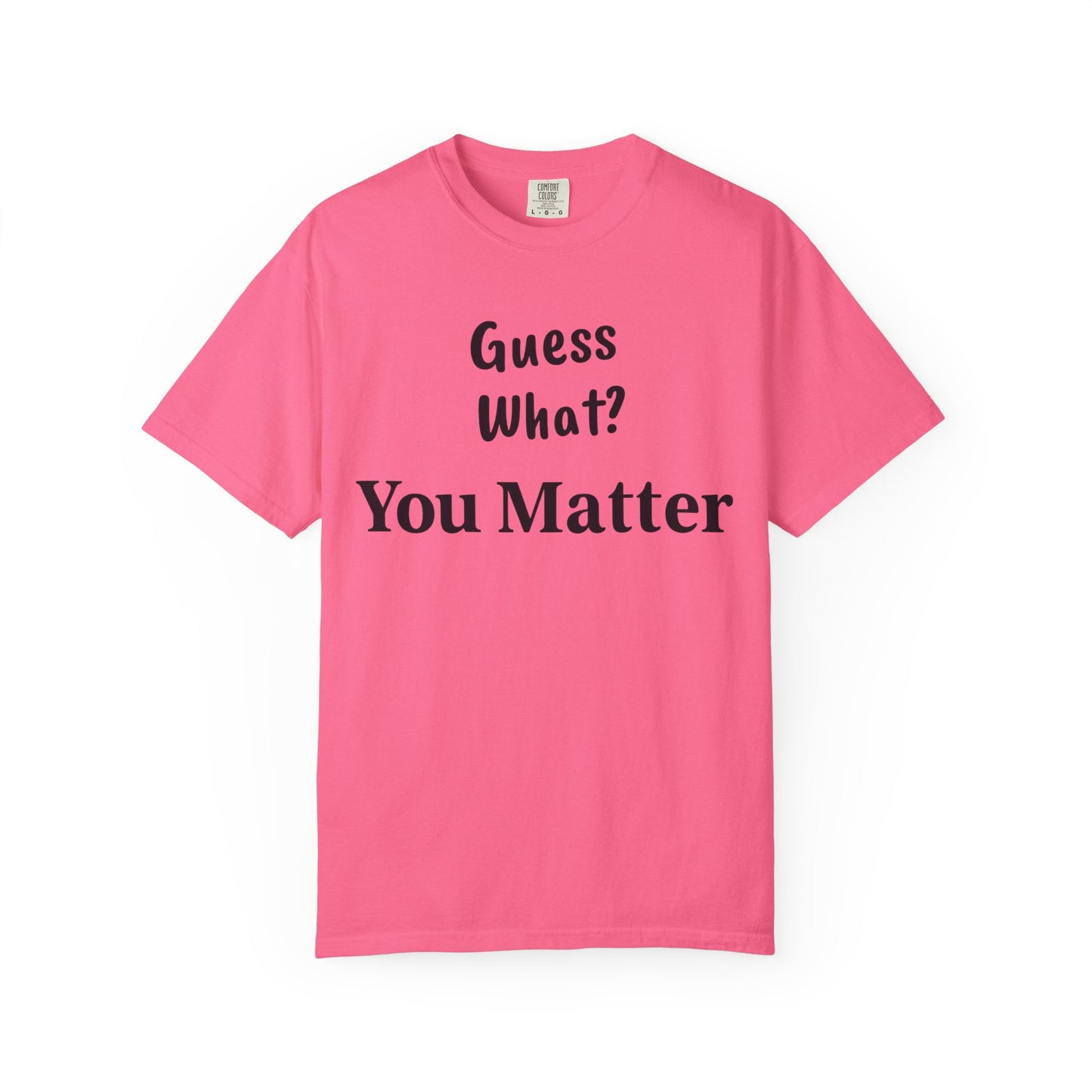 Empowering Unisex T-Shirt: You Matter, Inspirational Tee, Self-Love Shirt, Motivational Fashion, Affirmation Apparel, Uplifting Gift