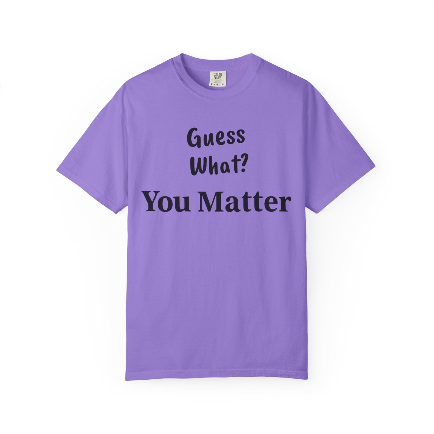 Empowering Unisex T-Shirt: You Matter, Inspirational Tee, Self-Love Shirt, Motivational Fashion, Affirmation Apparel, Uplifting Gift