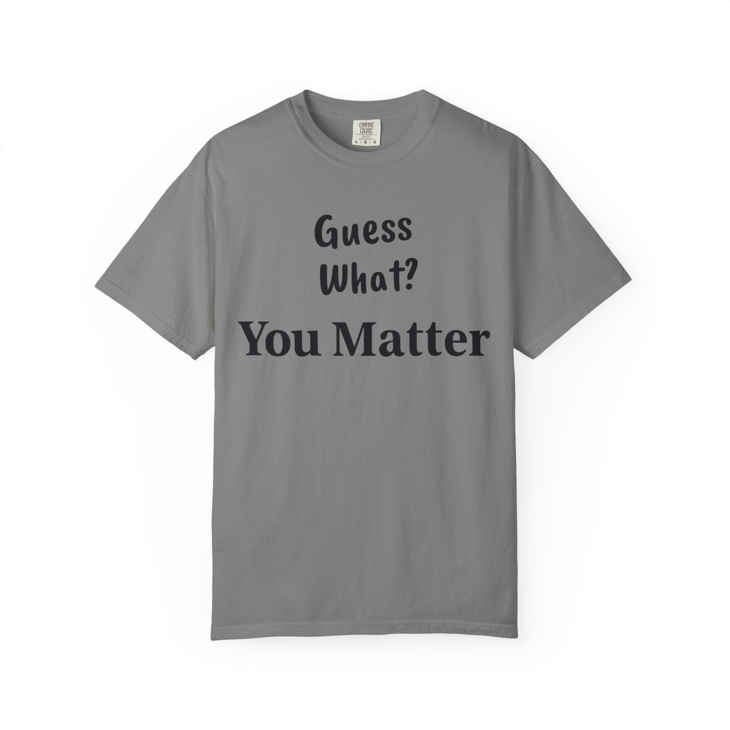 Empowering Unisex T-Shirt: You Matter, Inspirational Tee, Self-Love Shirt, Motivational Fashion, Affirmation Apparel, Uplifting Gift