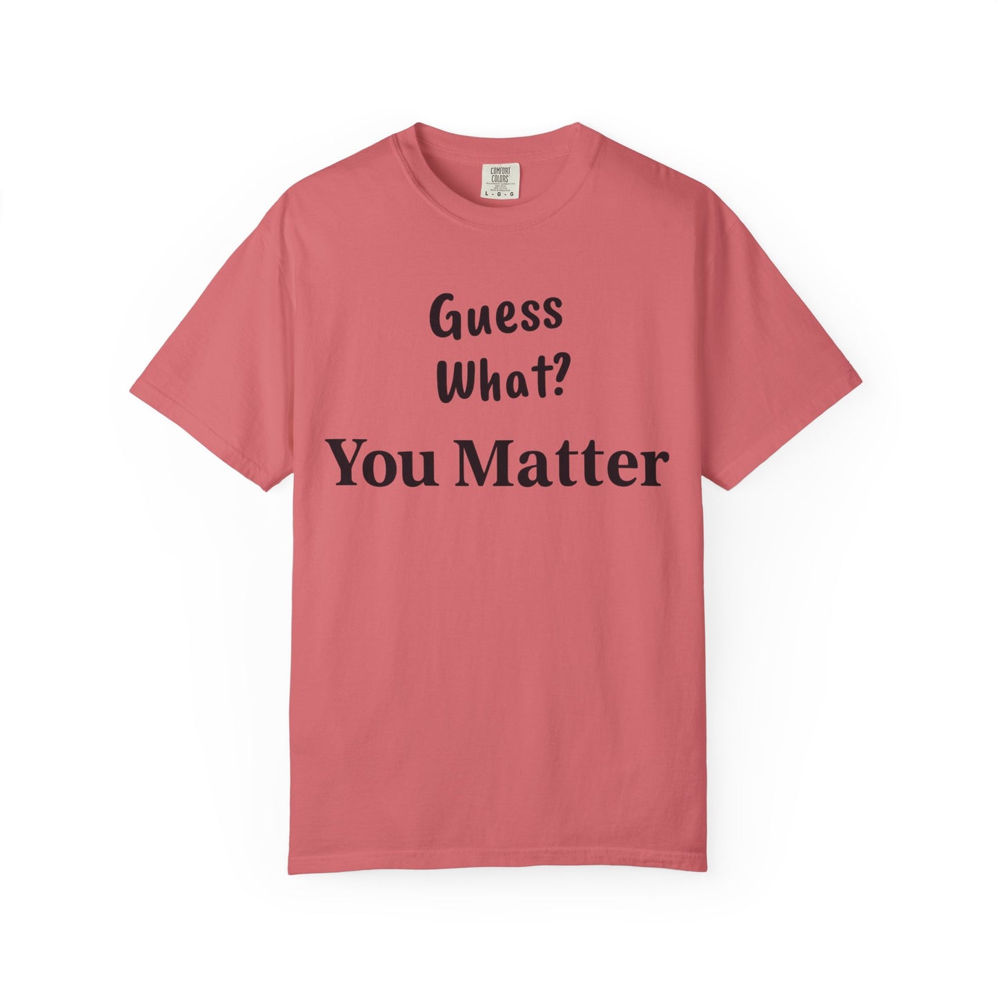 Empowering Unisex T-Shirt: You Matter, Inspirational Tee, Self-Love Shirt, Motivational Fashion, Affirmation Apparel, Uplifting Gift