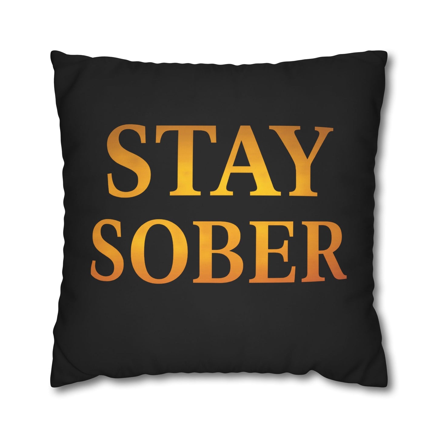 Stay Sober Inspirational Pillowcase, Modern Home Decor, Motivational Gift, Home Office Accent, Couch Cushion, Recovery Support
