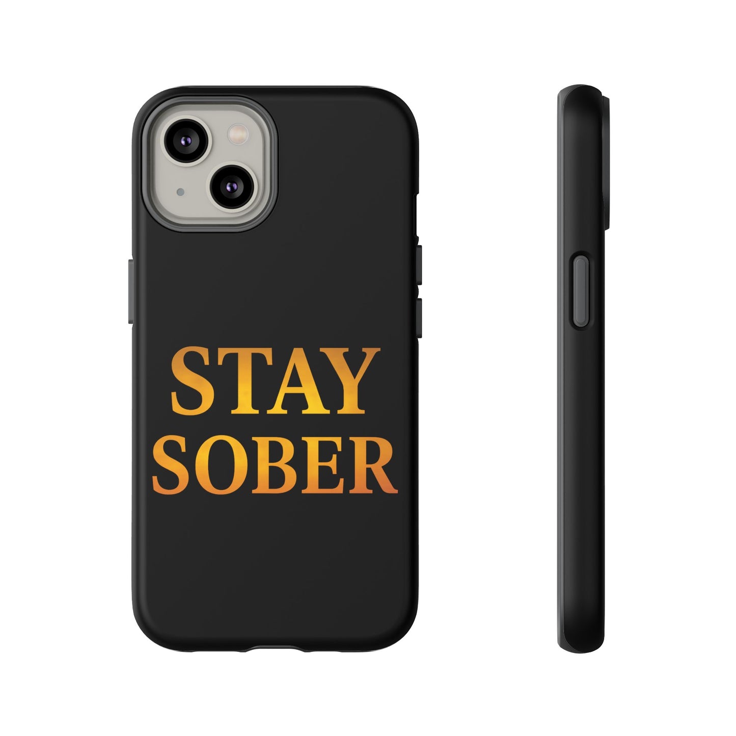 Stay Sober Phone Case | Tough Cases | Recovery Gift | Sobriety Support | Motivational Accessories | Unique Phone Cover