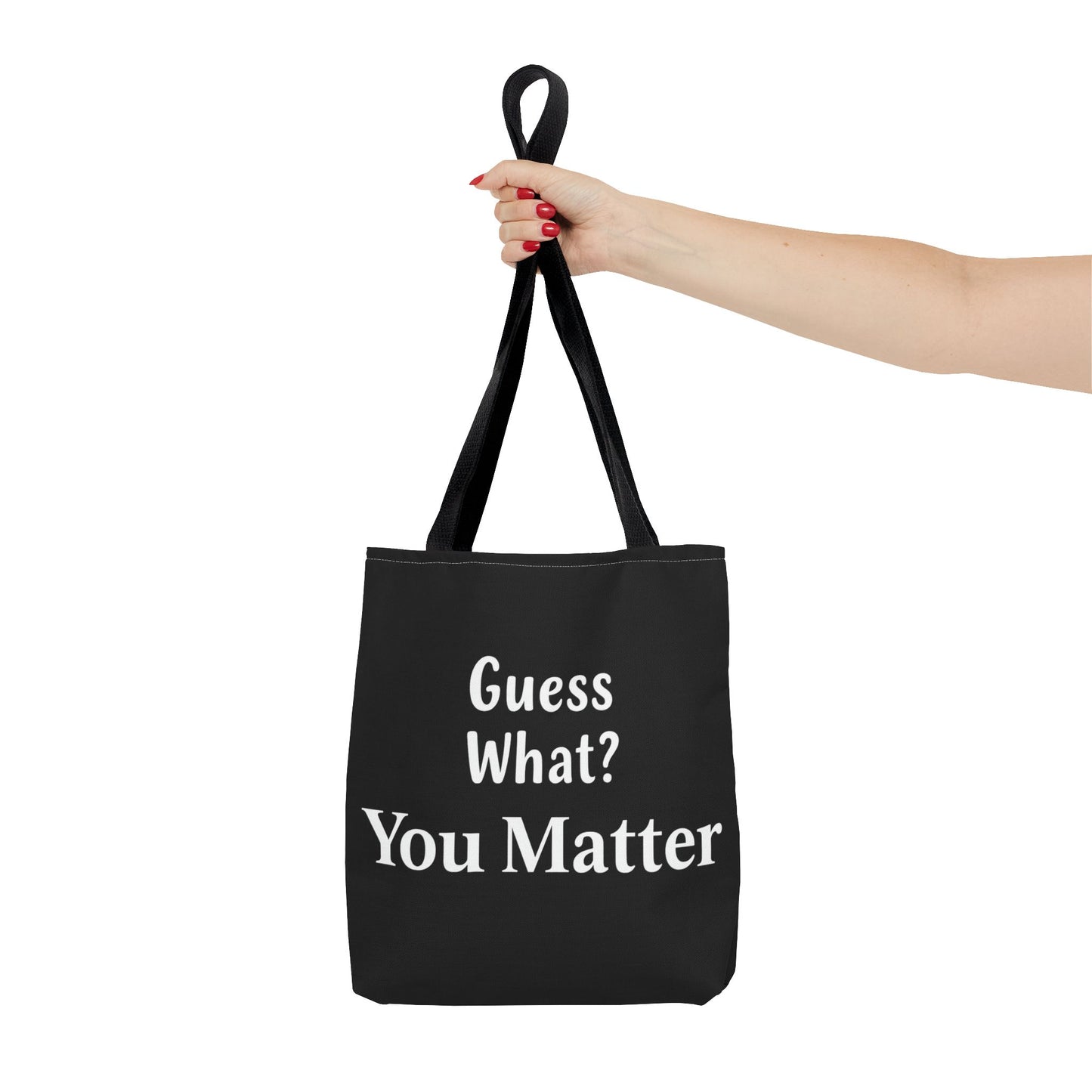 Guess What… You Matter Tote Bag – Everyday Carryall
