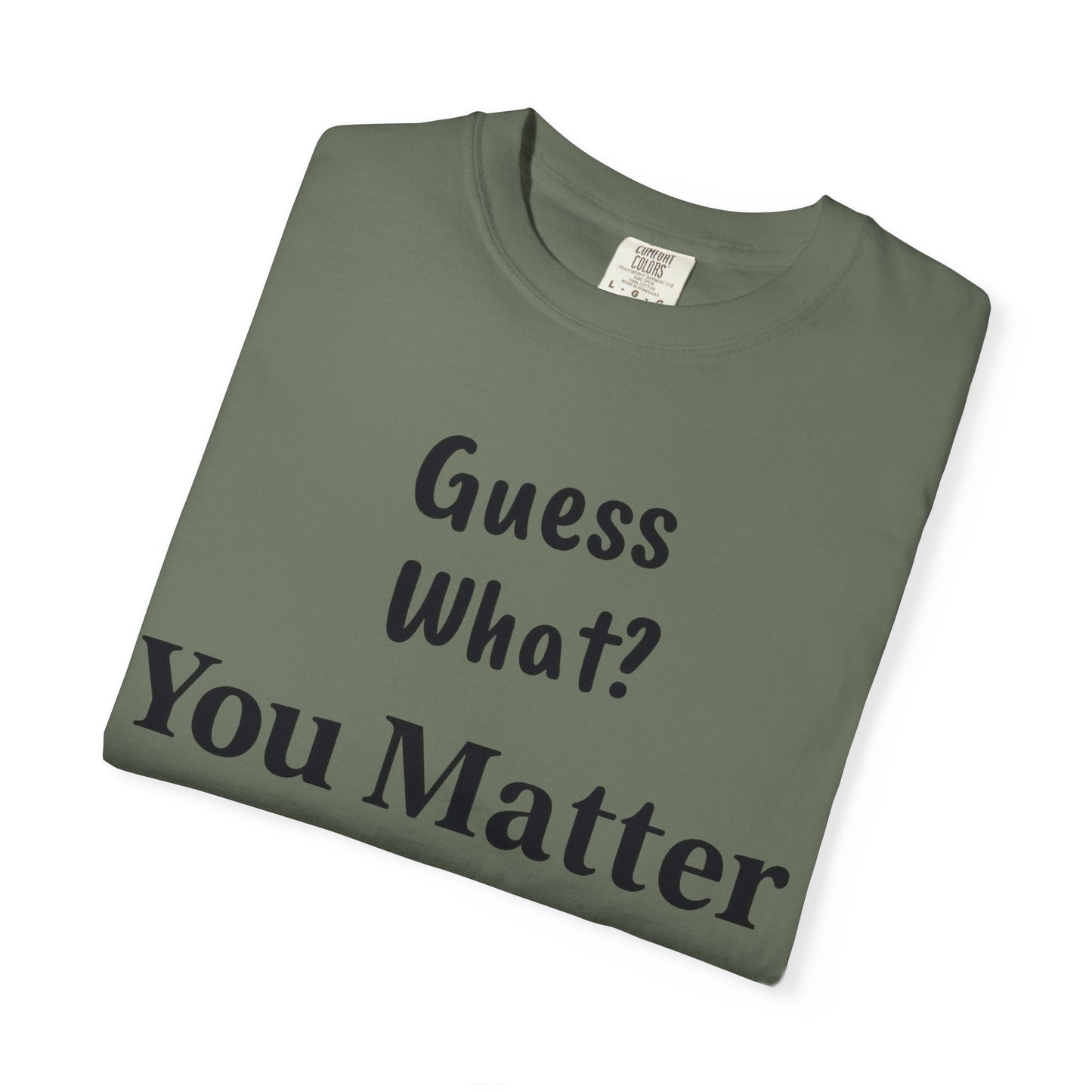 Empowering Unisex T-Shirt: You Matter, Inspirational Tee, Self-Love Shirt, Motivational Fashion, Affirmation Apparel, Uplifting Gift