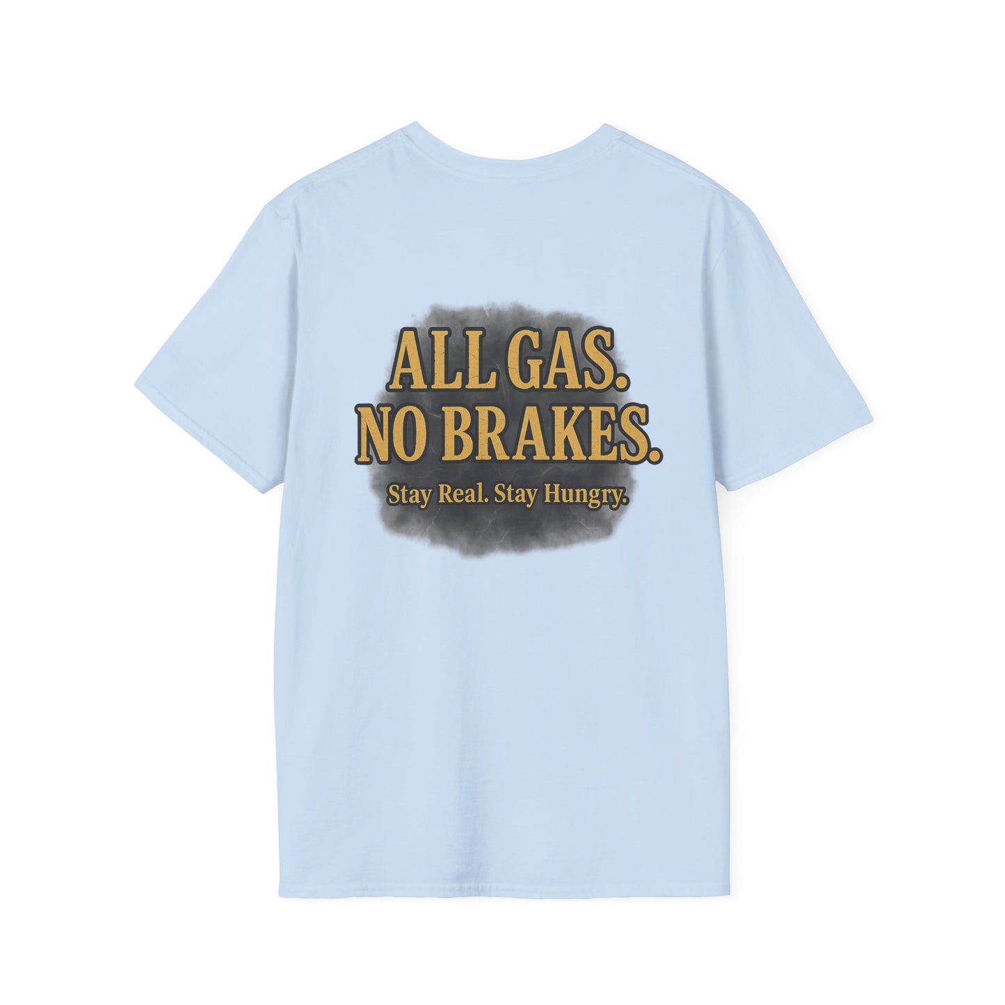 Sobriety Motivation Tee Shirt - Unisex Softstyle T-Shirt All Gas No Breaks Stay Strong Be Real