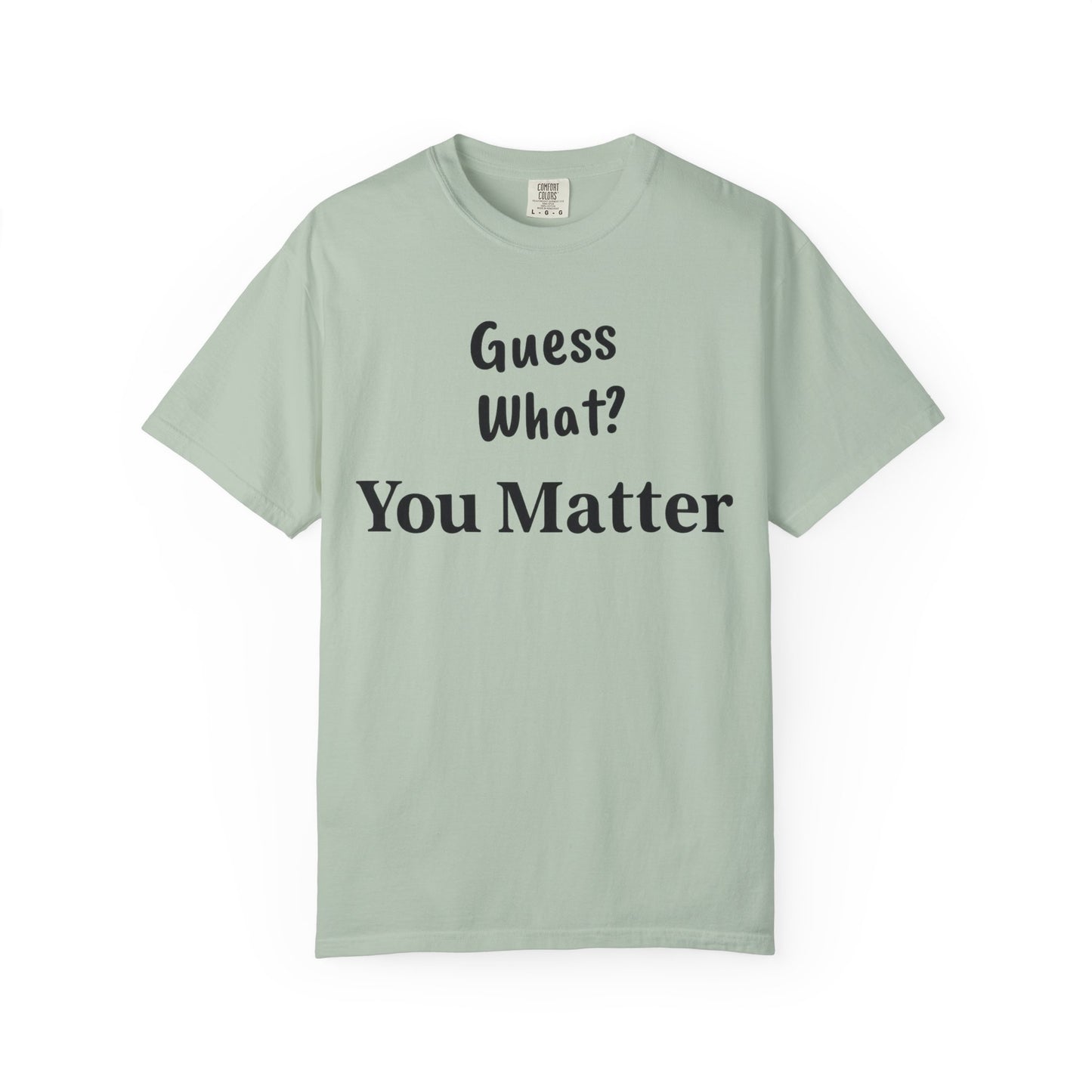 Empowering Unisex T-Shirt: You Matter, Inspirational Tee, Self-Love Shirt, Motivational Fashion, Affirmation Apparel, Uplifting Gift