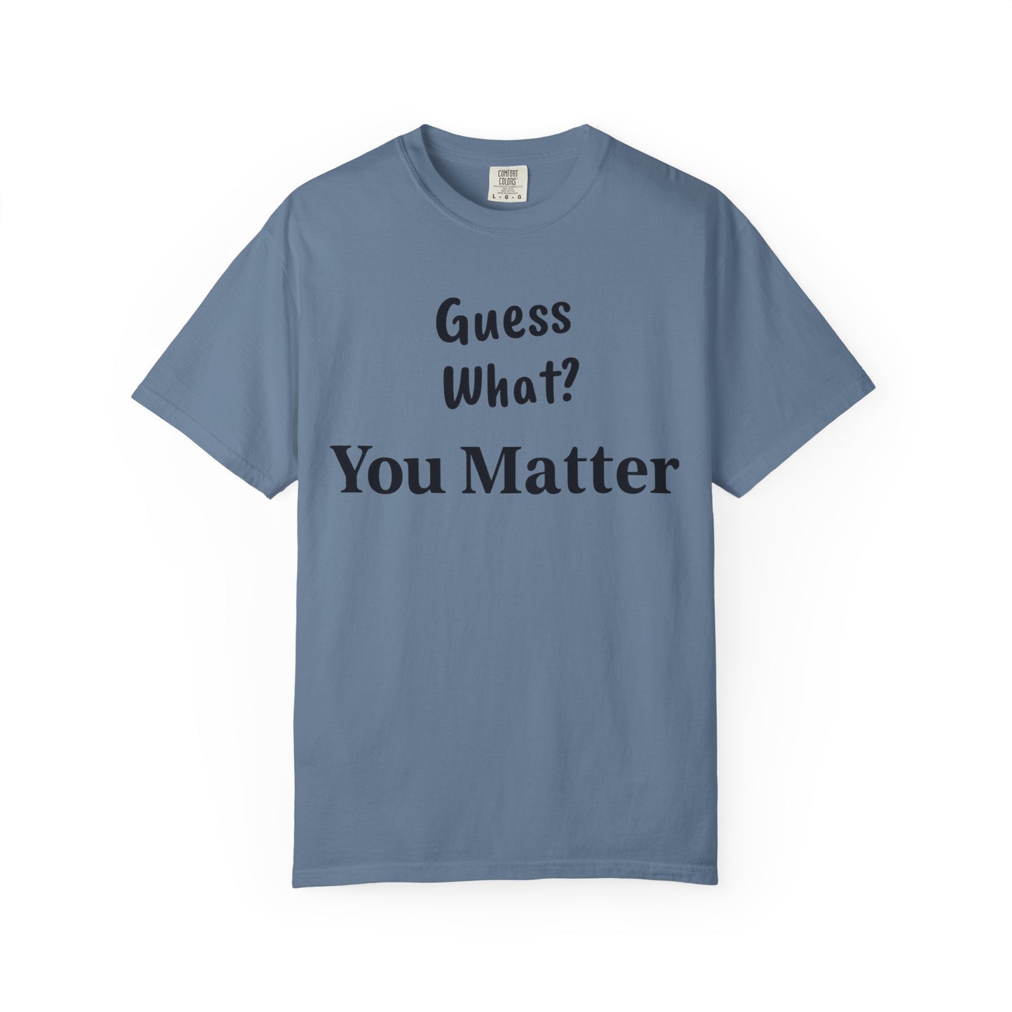 Empowering Unisex T-Shirt: You Matter, Inspirational Tee, Self-Love Shirt, Motivational Fashion, Affirmation Apparel, Uplifting Gift