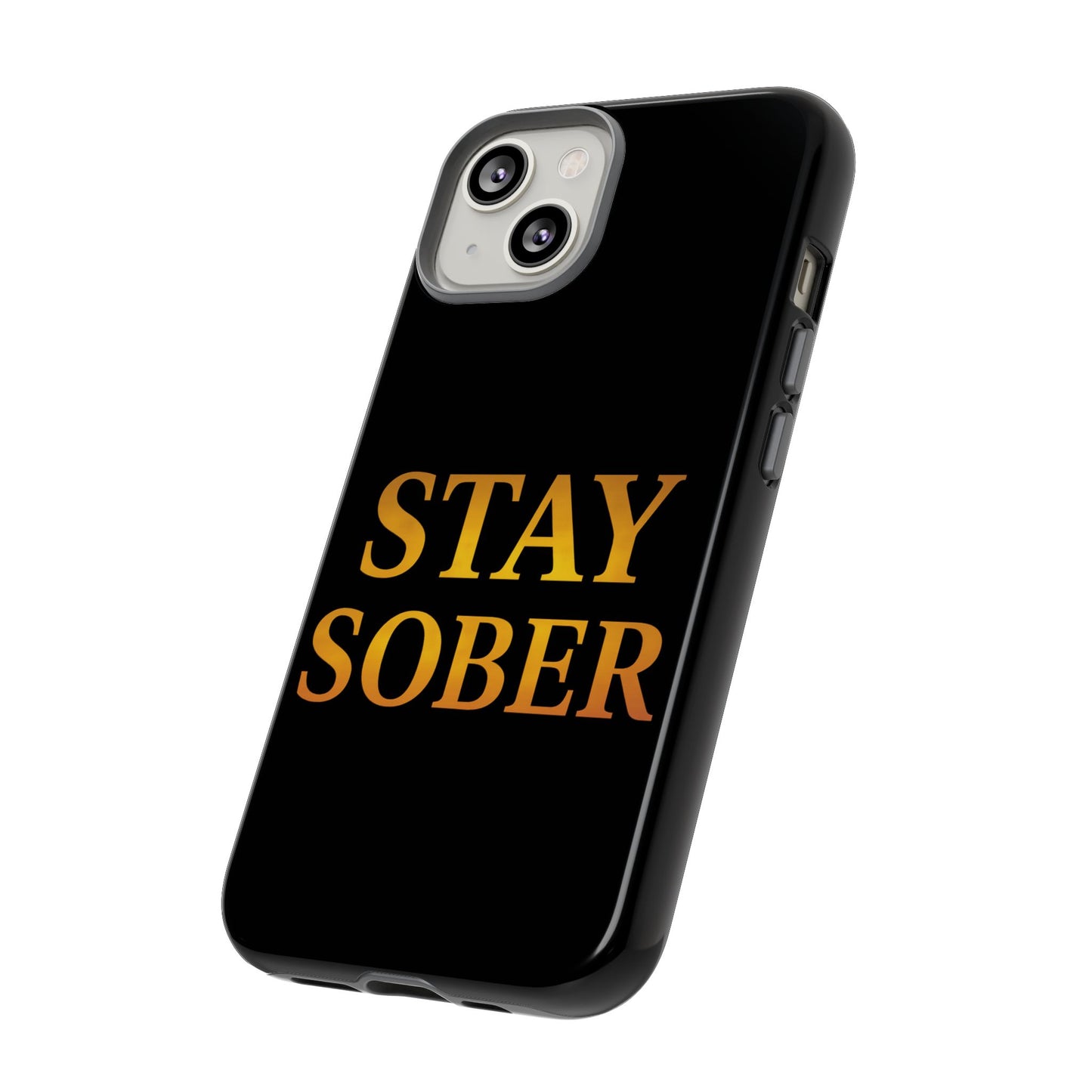 Stay Sober Phone Case | Tough Cases | Recovery Gift | Sobriety Support | Motivational Accessories | Unique Phone Cover