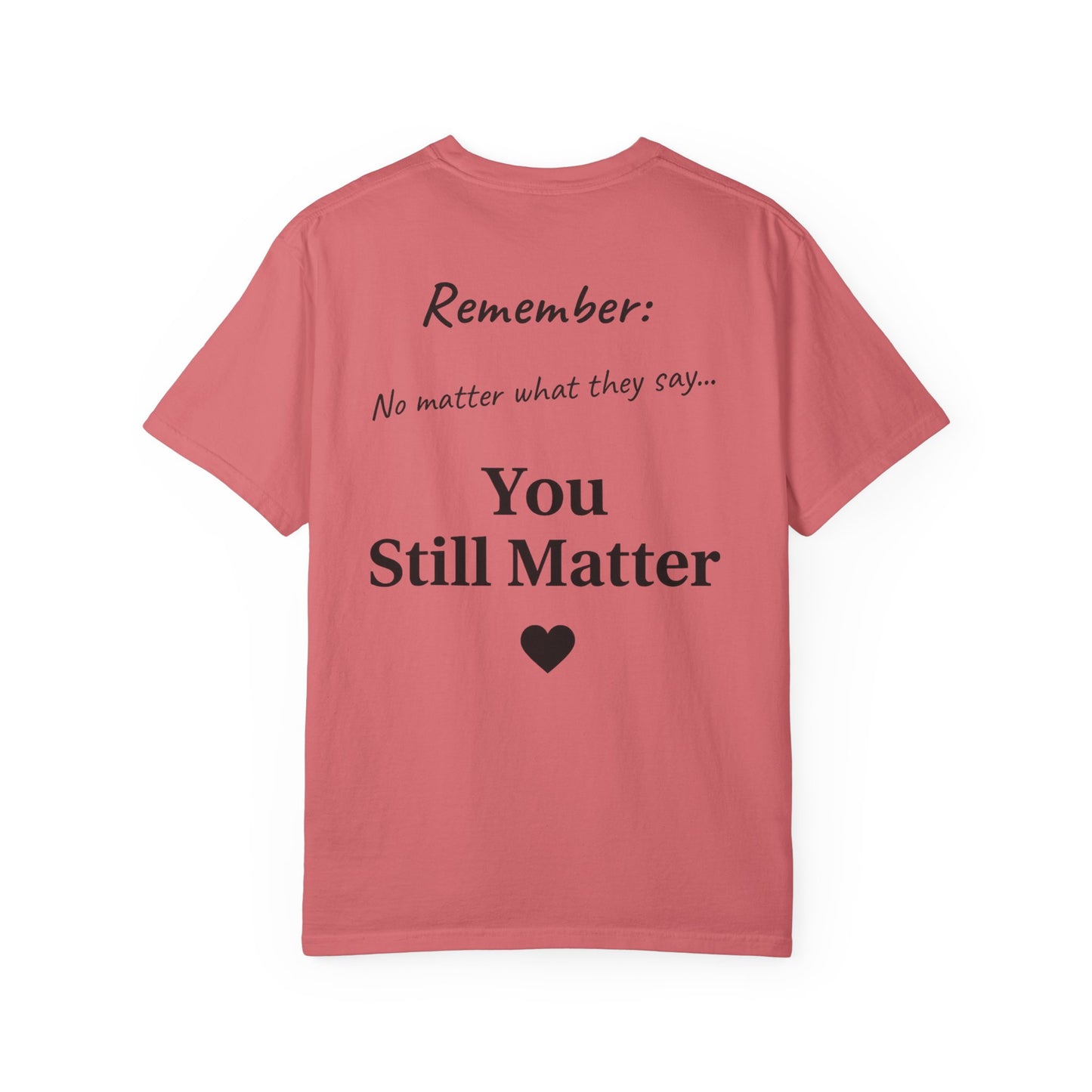 Empowering Unisex T-Shirt: You Matter, Inspirational Tee, Self-Love Shirt, Motivational Fashion, Affirmation Apparel, Uplifting Gift