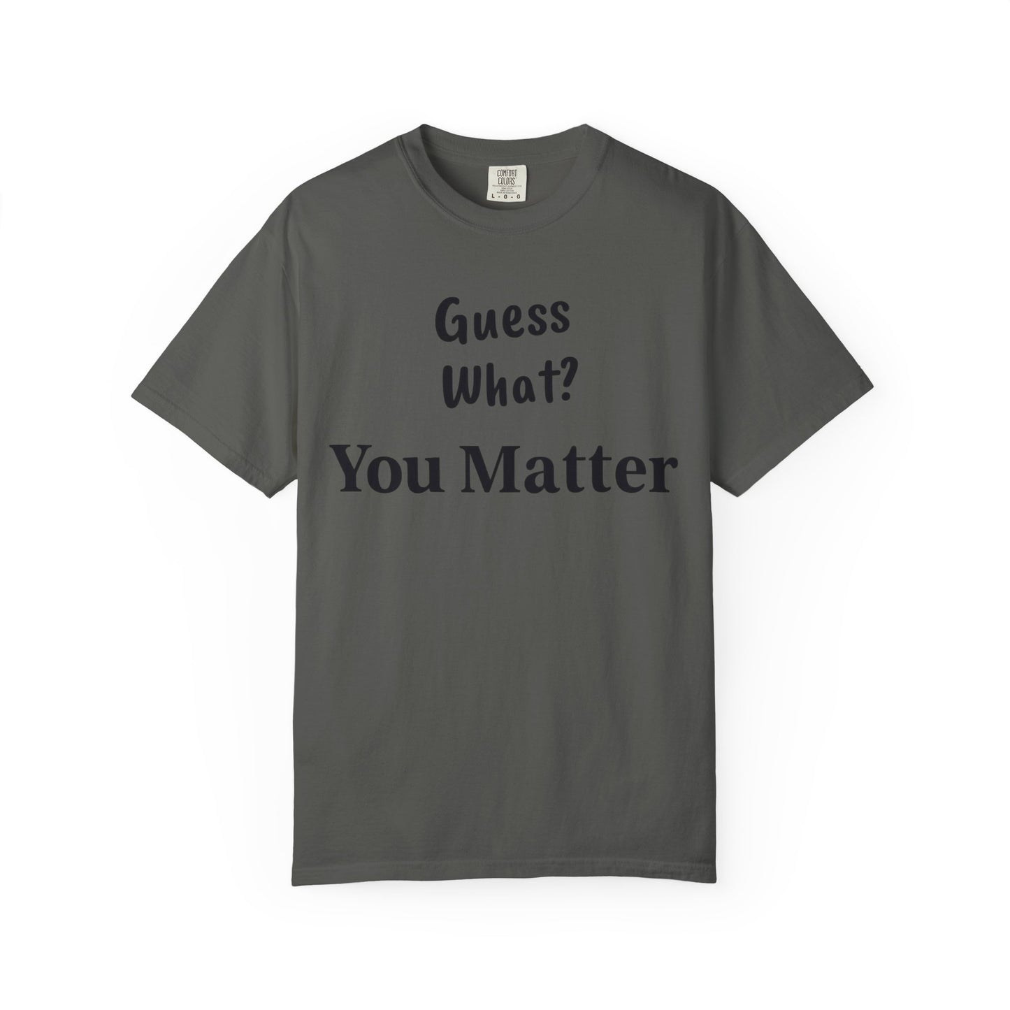 Empowering Unisex T-Shirt: You Matter, Inspirational Tee, Self-Love Shirt, Motivational Fashion, Affirmation Apparel, Uplifting Gift