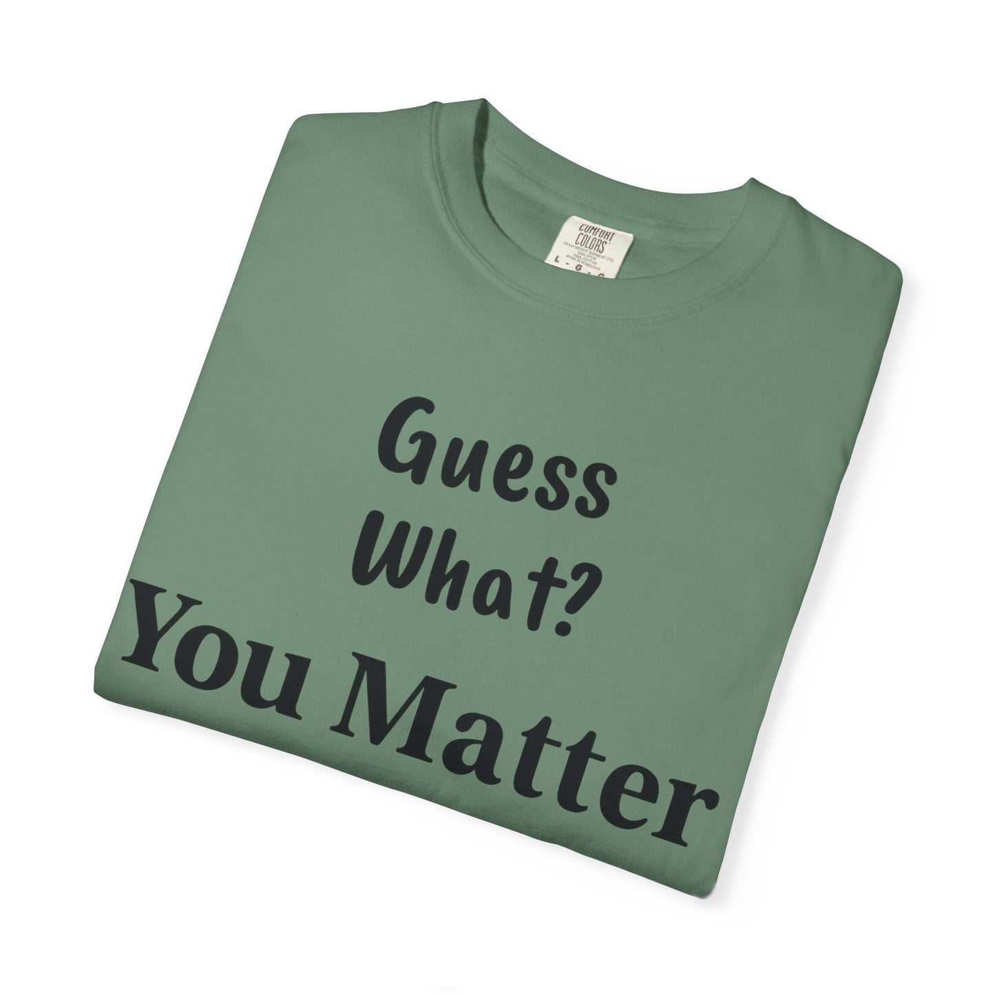 Empowering Unisex T-Shirt: You Matter, Inspirational Tee, Self-Love Shirt, Motivational Fashion, Affirmation Apparel, Uplifting Gift