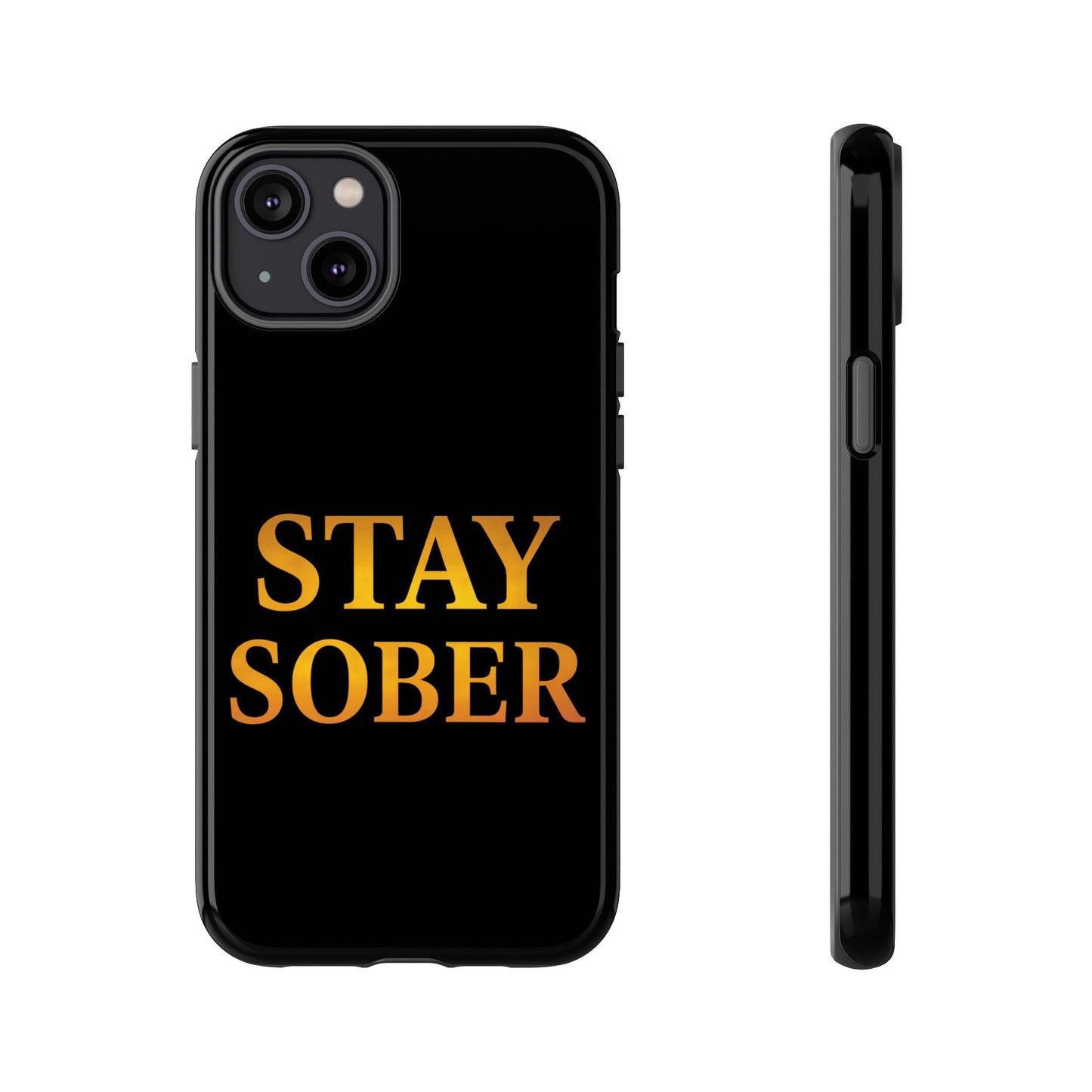 Stay Sober Phone Case | Tough Cases | Recovery Gift | Sobriety Support | Motivational Accessories | Unique Phone Cover