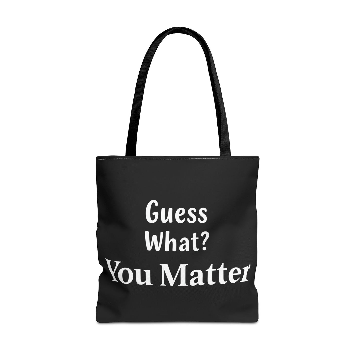 Guess What… You Matter Tote Bag – Everyday Carryall