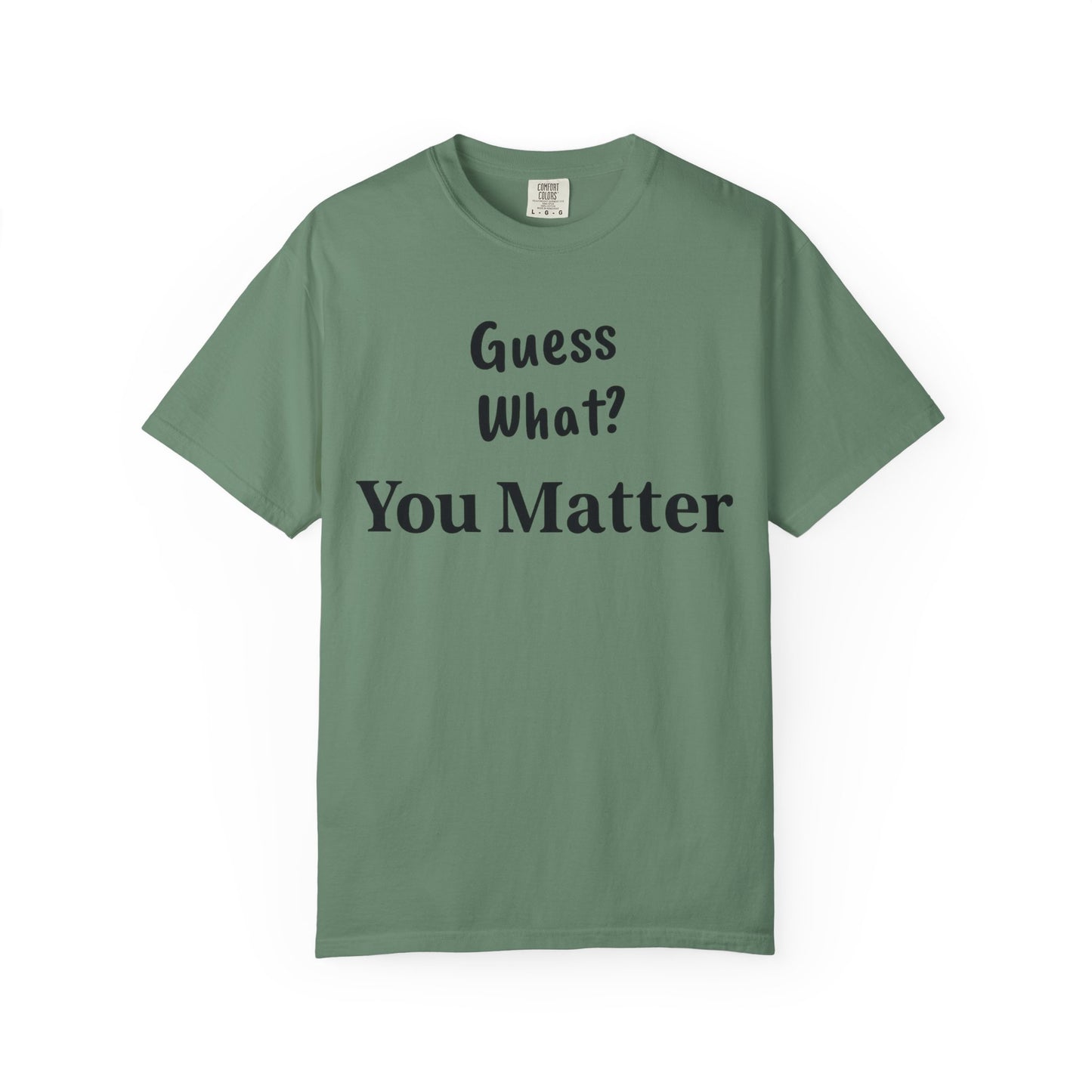 Empowering Unisex T-Shirt: You Matter, Inspirational Tee, Self-Love Shirt, Motivational Fashion, Affirmation Apparel, Uplifting Gift