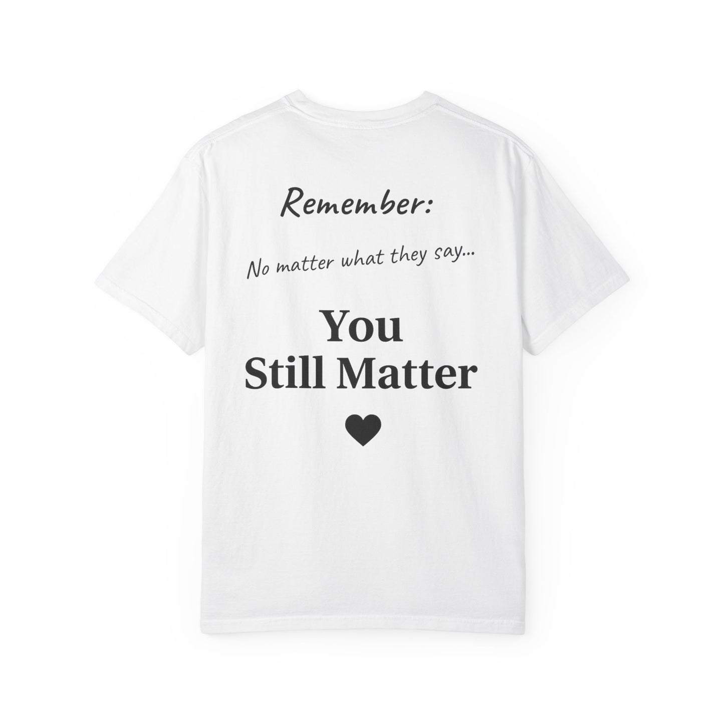 Empowering Unisex T-Shirt: You Matter, Inspirational Tee, Self-Love Shirt, Motivational Fashion, Affirmation Apparel, Uplifting Gift