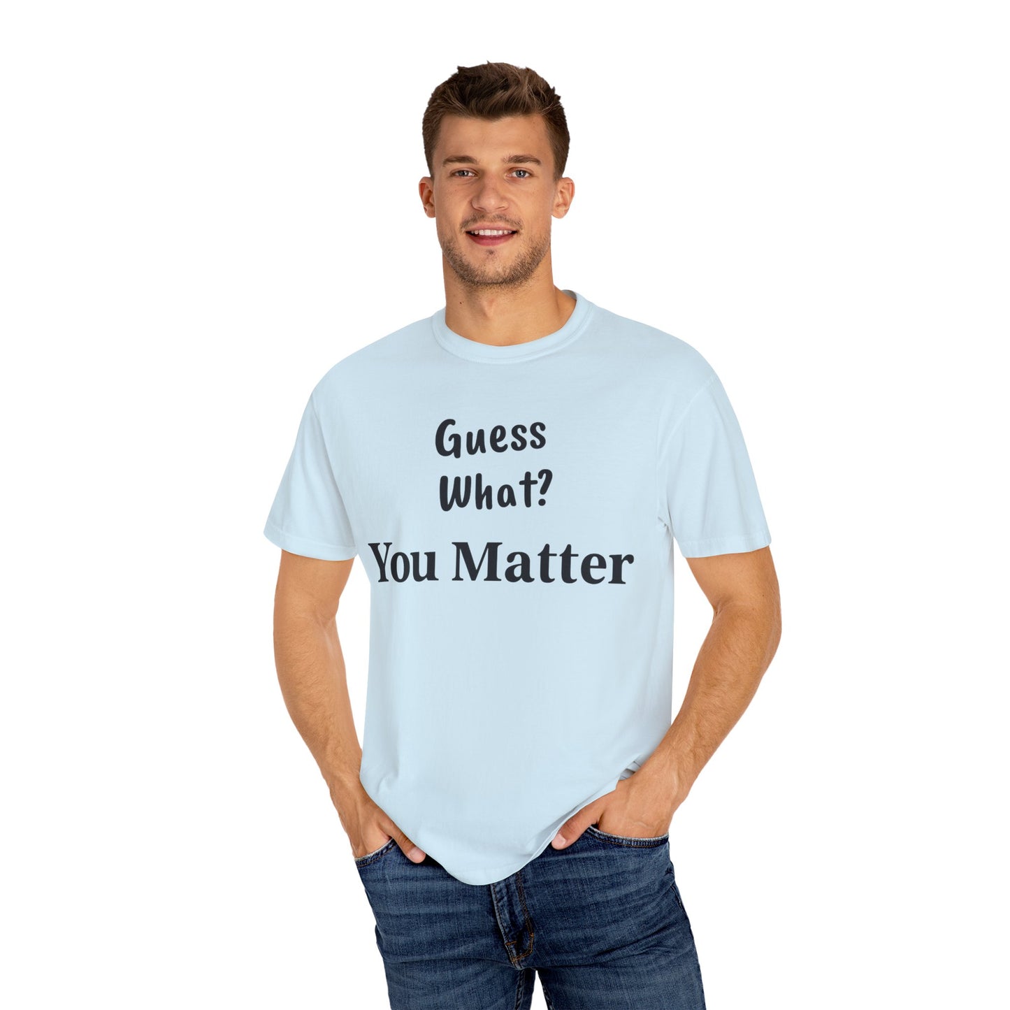 Empowering Unisex T-Shirt: You Matter, Inspirational Tee, Self-Love Shirt, Motivational Fashion, Affirmation Apparel, Uplifting Gift