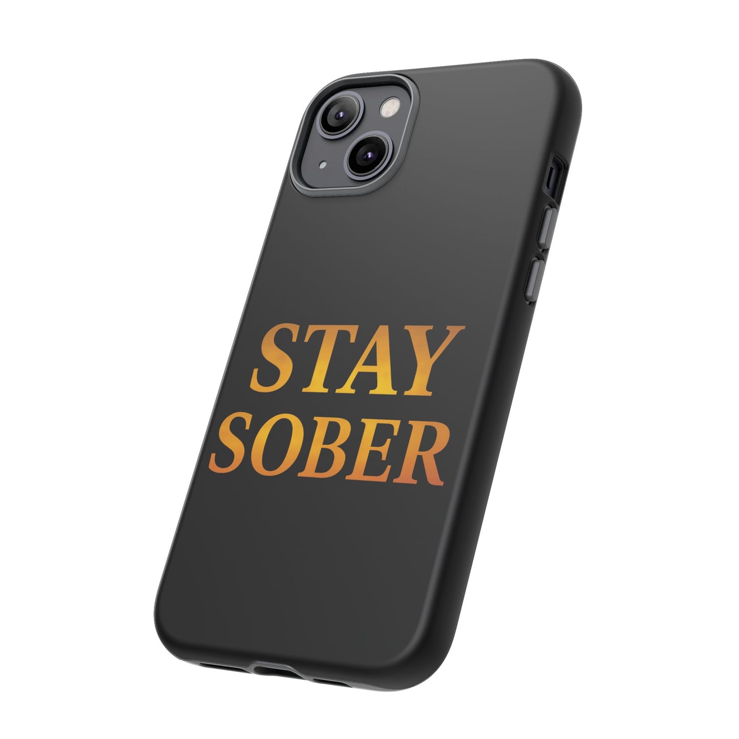Stay Sober Phone Case | Tough Cases | Recovery Gift | Sobriety Support | Motivational Accessories | Unique Phone Cover