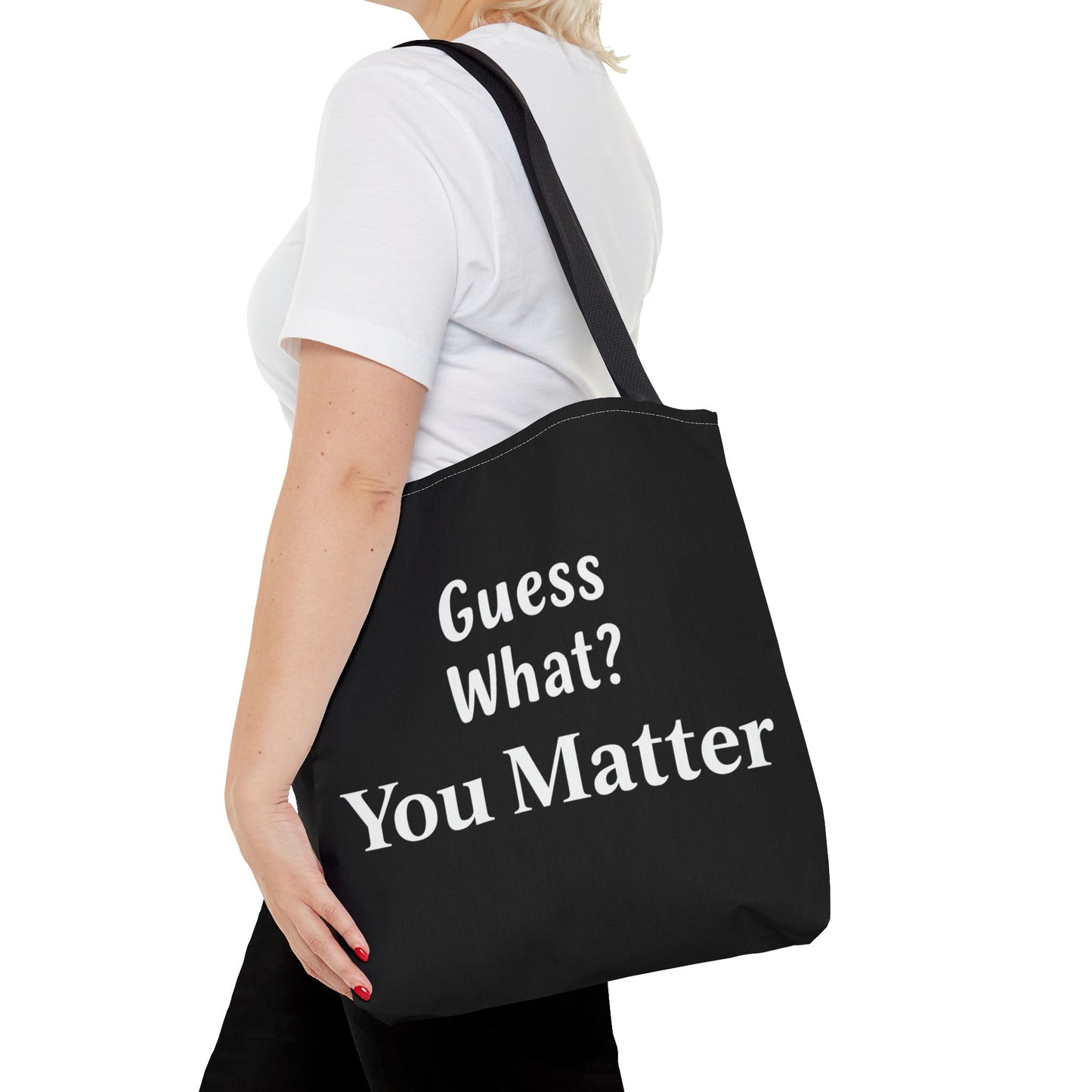 Guess What… You Matter Tote Bag – Everyday Carryall