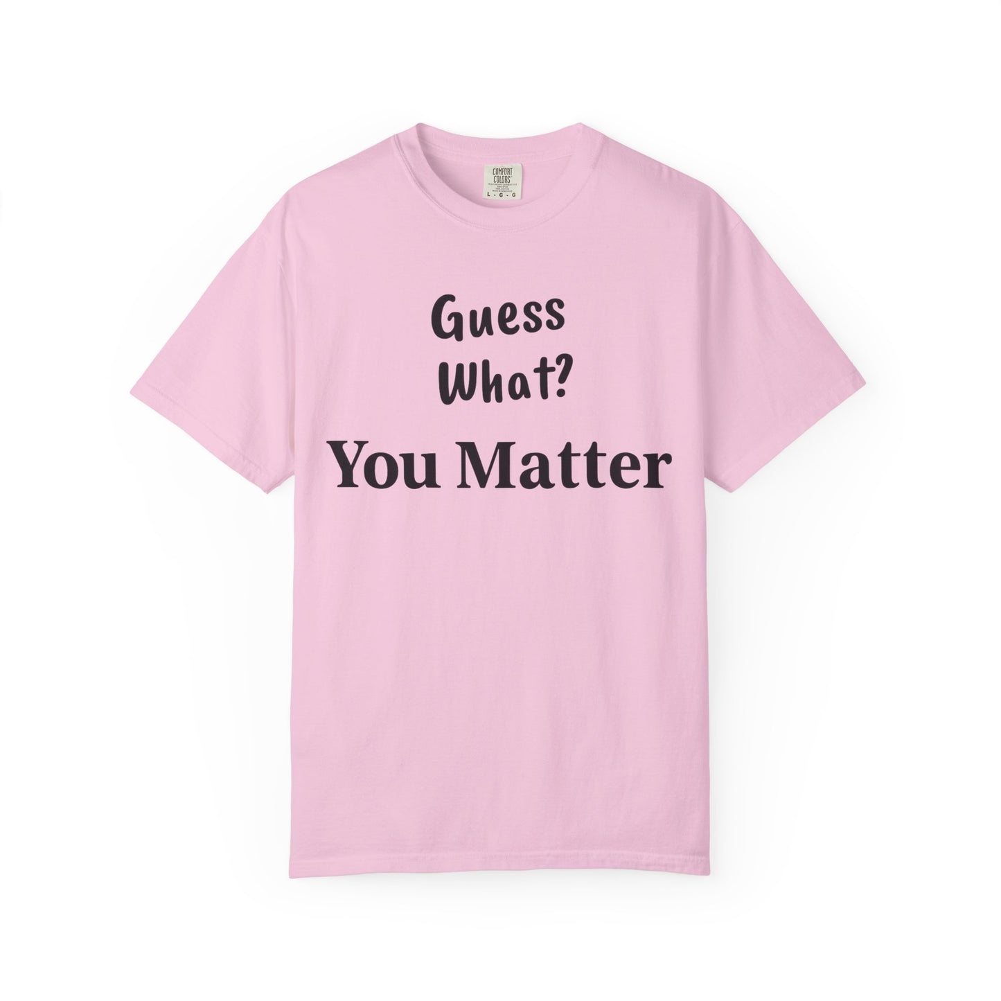 Empowering Unisex T-Shirt: You Matter, Inspirational Tee, Self-Love Shirt, Motivational Fashion, Affirmation Apparel, Uplifting Gift