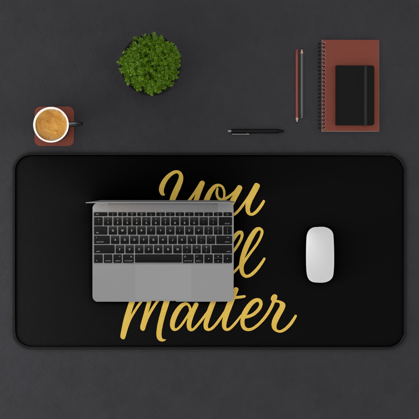 “You Still Matter” Motivational Desk Mat – Inspire Your Workspace