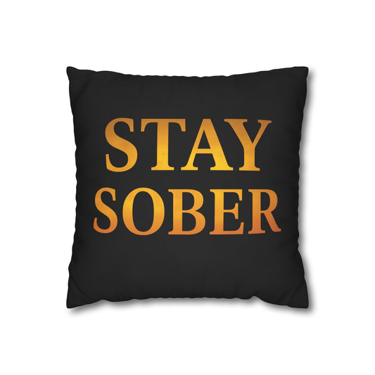 Stay Sober Inspirational Pillowcase, Modern Home Decor, Motivational Gift, Home Office Accent, Couch Cushion, Recovery Support