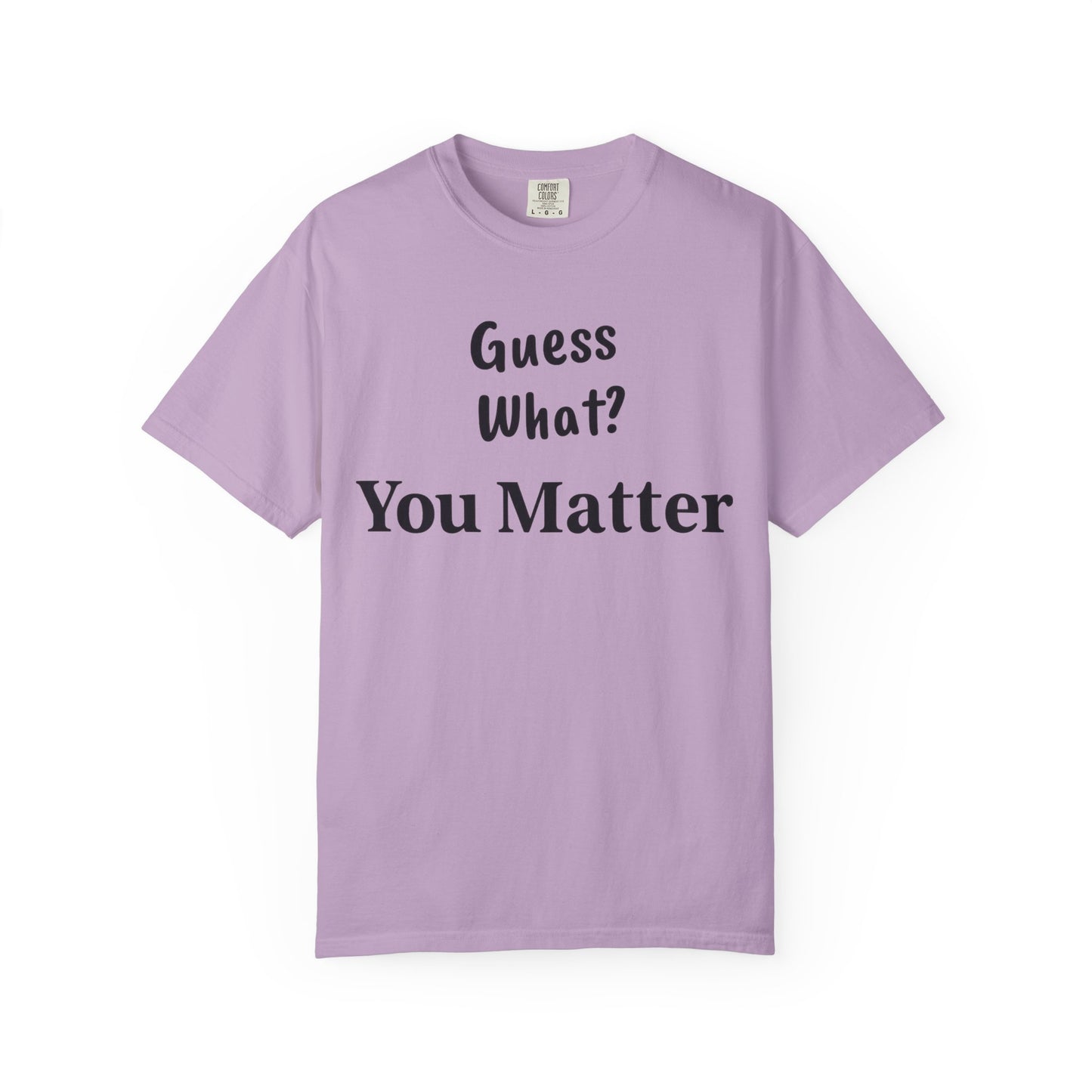 Empowering Unisex T-Shirt: You Matter, Inspirational Tee, Self-Love Shirt, Motivational Fashion, Affirmation Apparel, Uplifting Gift