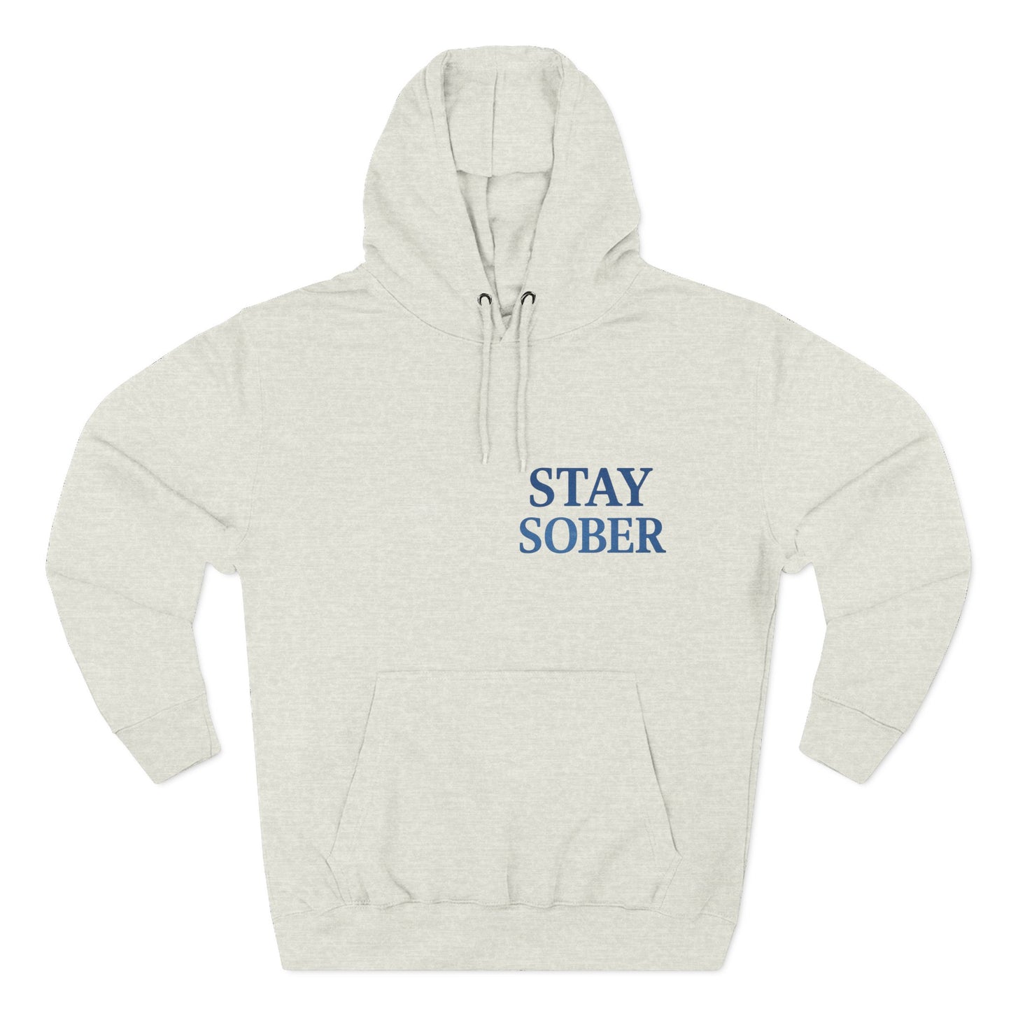 Stay Sober Three-Panel Fleece Hoodie | Recovery Fashion, Inspirational Gift, Motivational Apparel, Casual Wear, Cozy Lifestyle