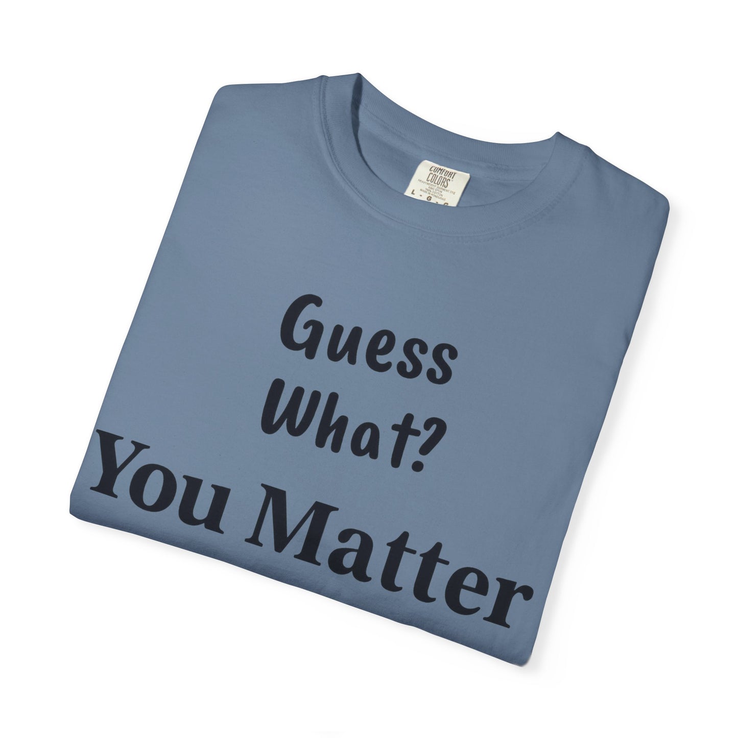 Empowering Unisex T-Shirt: You Matter, Inspirational Tee, Self-Love Shirt, Motivational Fashion, Affirmation Apparel, Uplifting Gift