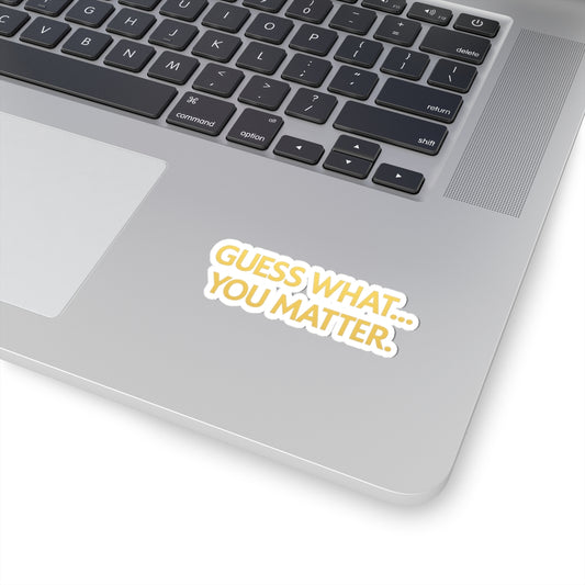 Motivational Kiss-Cut Stickers, Encouragement Stickers, You Matter Stickers, Laptop Stickers, Gift for Friends, Positive Affirmation Decor