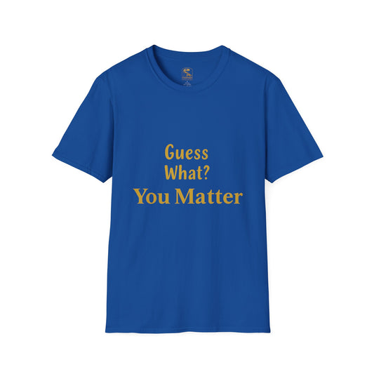 Positive Affirmation T-Shirt - You Matter, Motivational Gift, Unisex Apparel, Inspirational Wear, Self-Love, Support Reminder