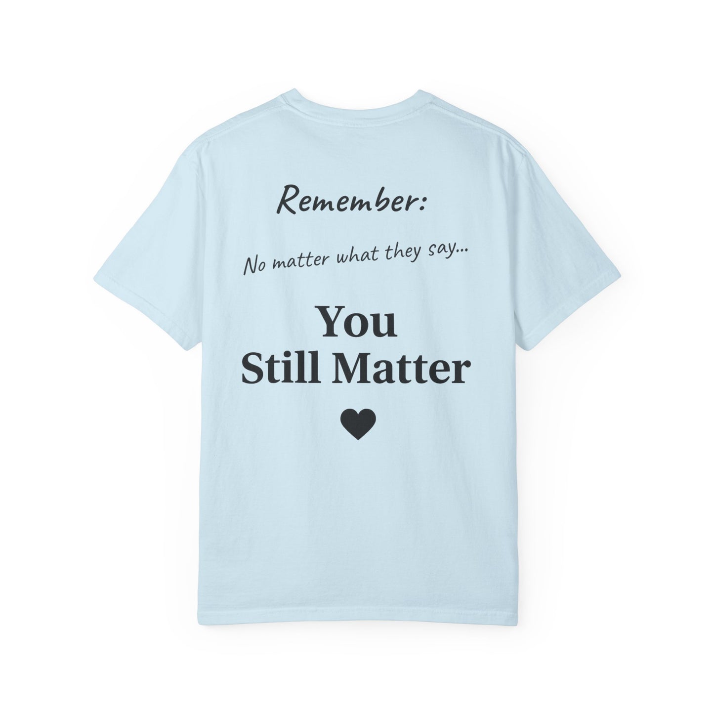 Empowering Unisex T-Shirt: You Matter, Inspirational Tee, Self-Love Shirt, Motivational Fashion, Affirmation Apparel, Uplifting Gift