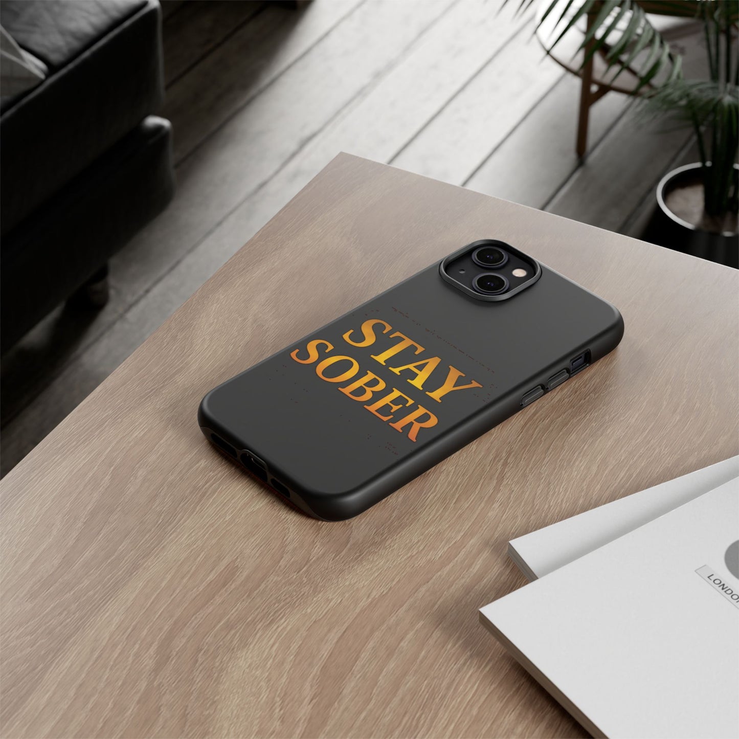 Stay Sober Phone Case | Tough Cases | Recovery Gift | Sobriety Support | Motivational Accessories | Unique Phone Cover