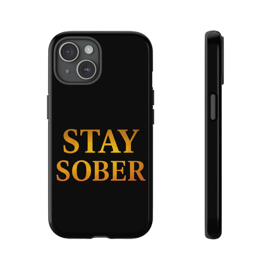 Stay Sober Phone Case | Tough Cases | Recovery Gift | Sobriety Support | Motivational Accessories | Unique Phone Cover
